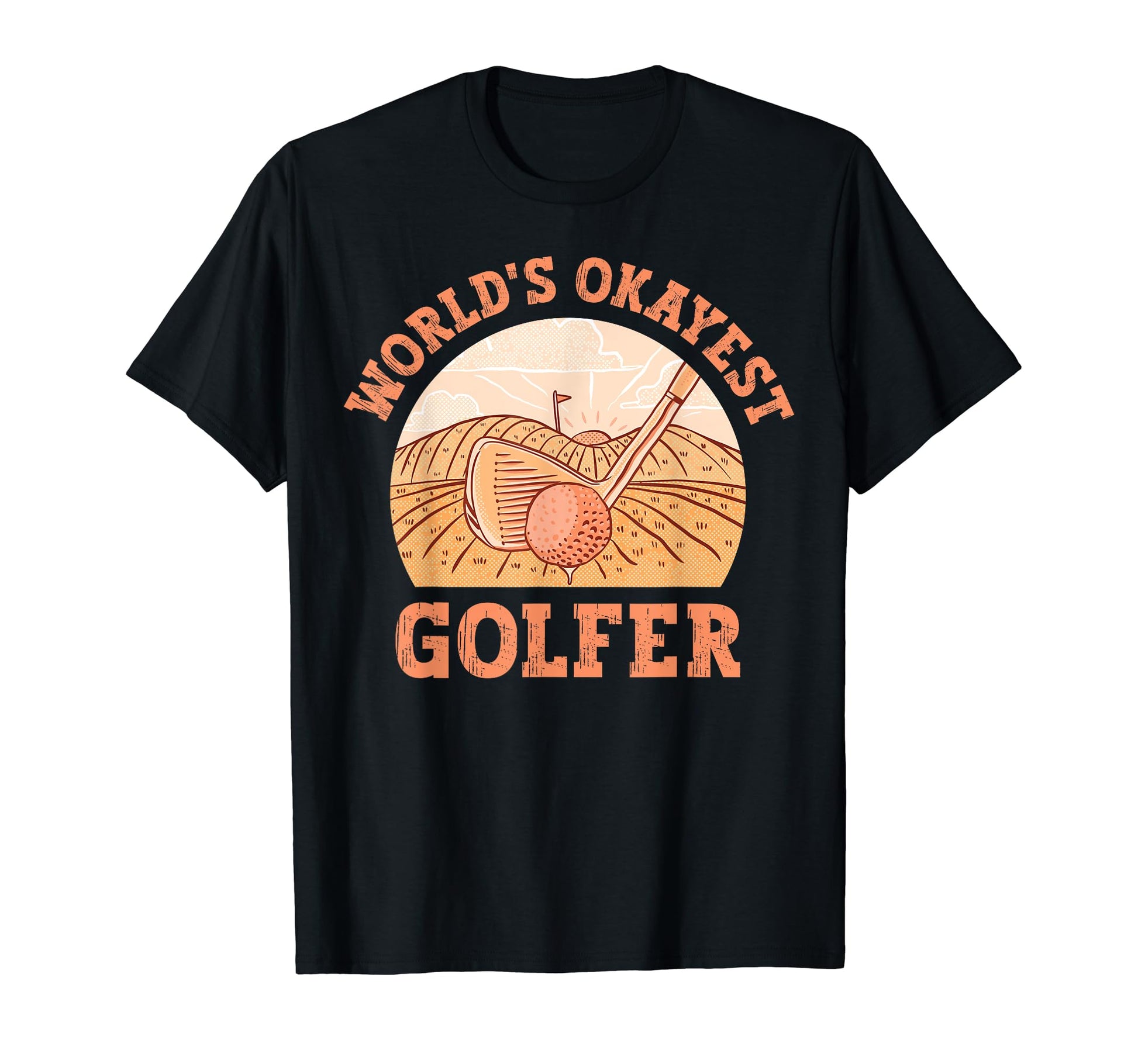 Worlds Okayest Golfer Funny Golf Player T-Shirt - Graphic Print Men Women - T-Shirt, Sweatshirt, Hoodie