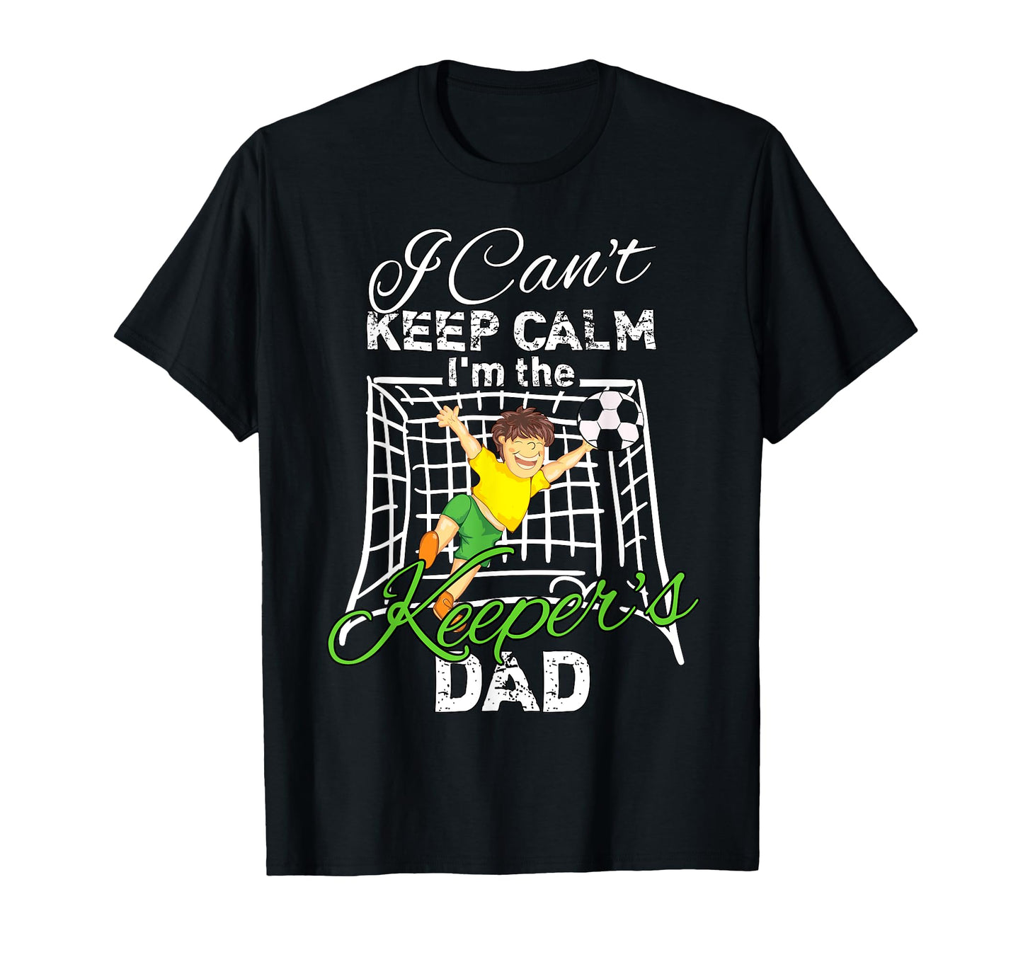 I Cant Keep Calm Im Keepers Dad T-Shirt - Casual Everyday Wear Men Women - T-Shirt, Sweatshirt, Hoodie