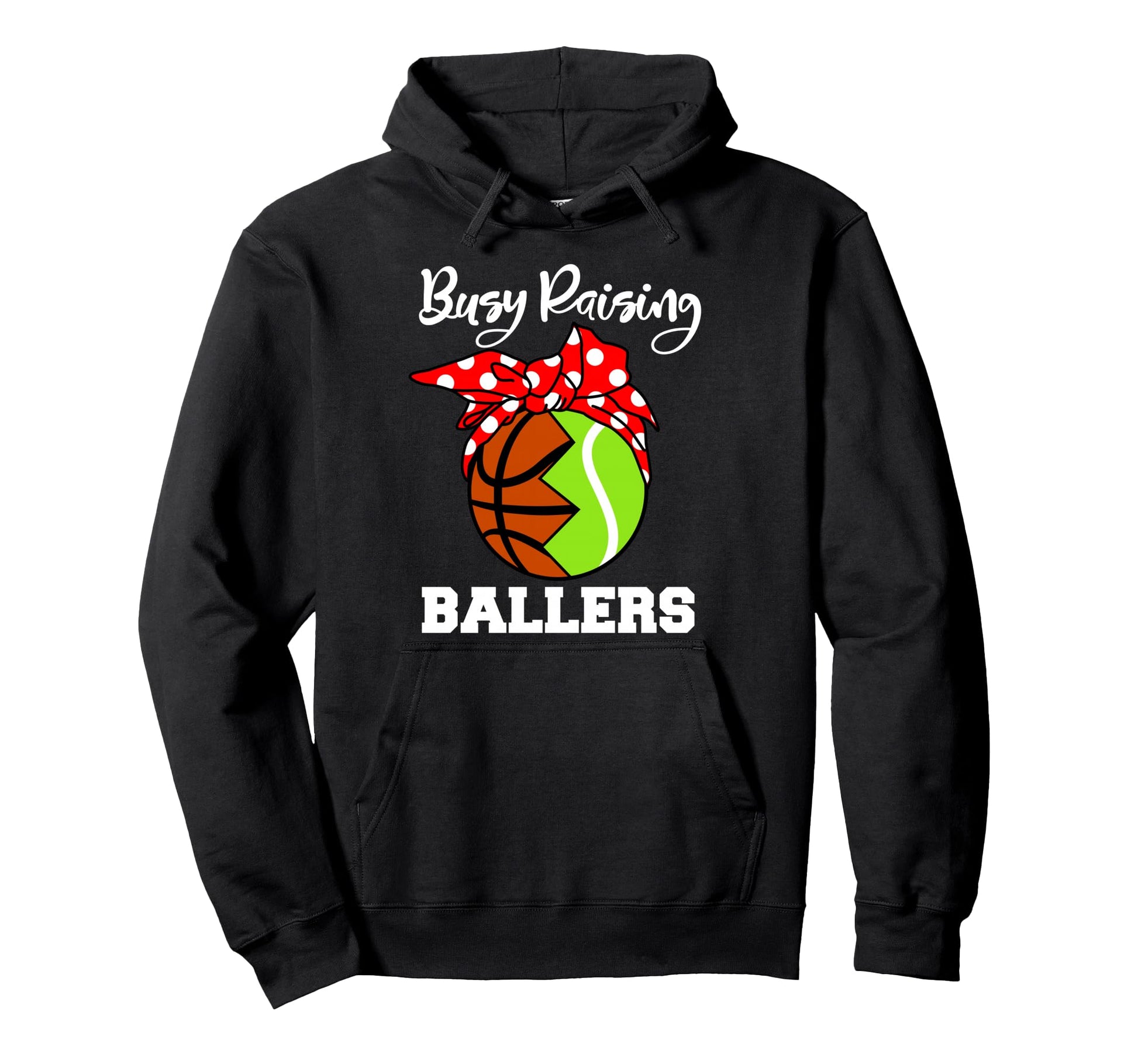 Busy Raising Ballers Funny Basketball Hoodie - Graphic Print for Adults - T-Shirt, Sweatshirt, Hoodie