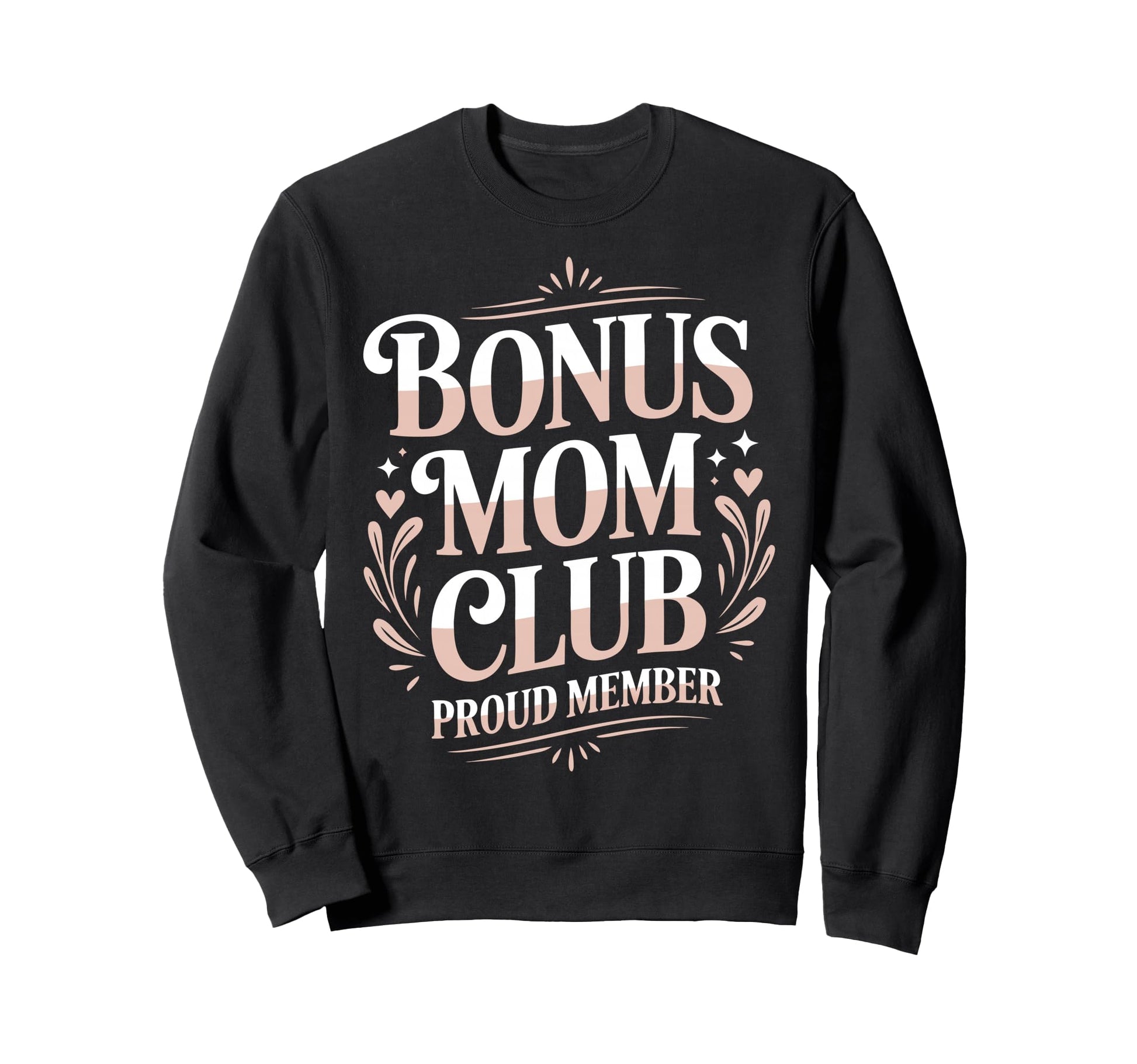 Bonus Mom Stepmother Step Parent Sweatshirt - Novelty Apparel Men Women - T-Shirt, Sweatshirt, Hoodie