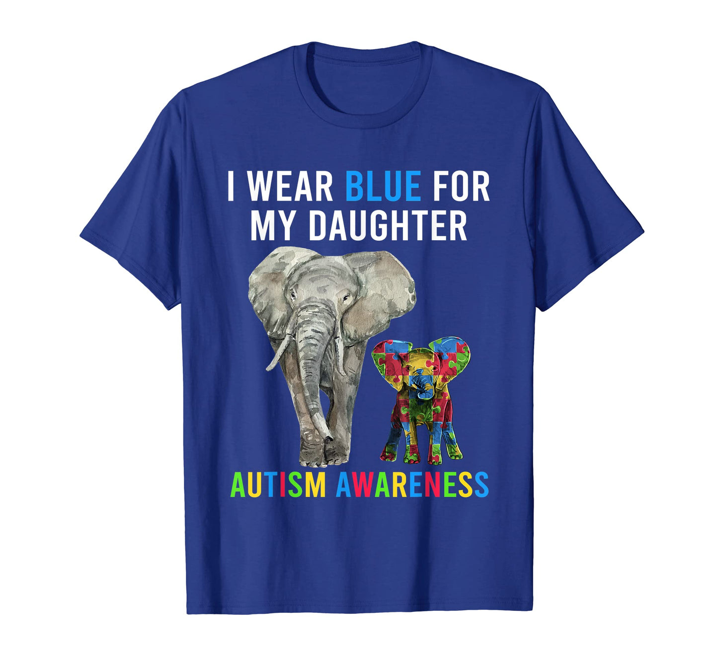 Mom Dad Autism Elephant I Wear Blue My T-Shirt - Graphic Print Unisex - T-Shirt, Sweatshirt, Hoodie