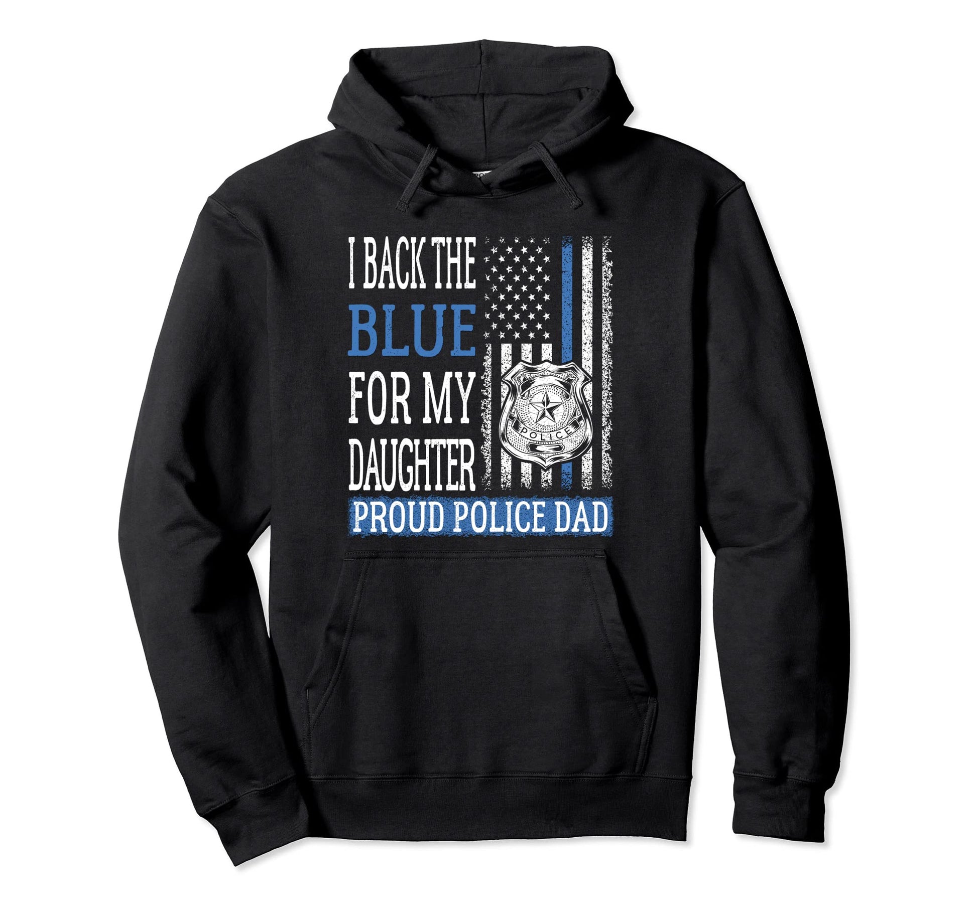 I Back Blue My Daughter Proud Police Hoodie - Streetwear Style for Adults - T-Shirt, Sweatshirt, Hoodie