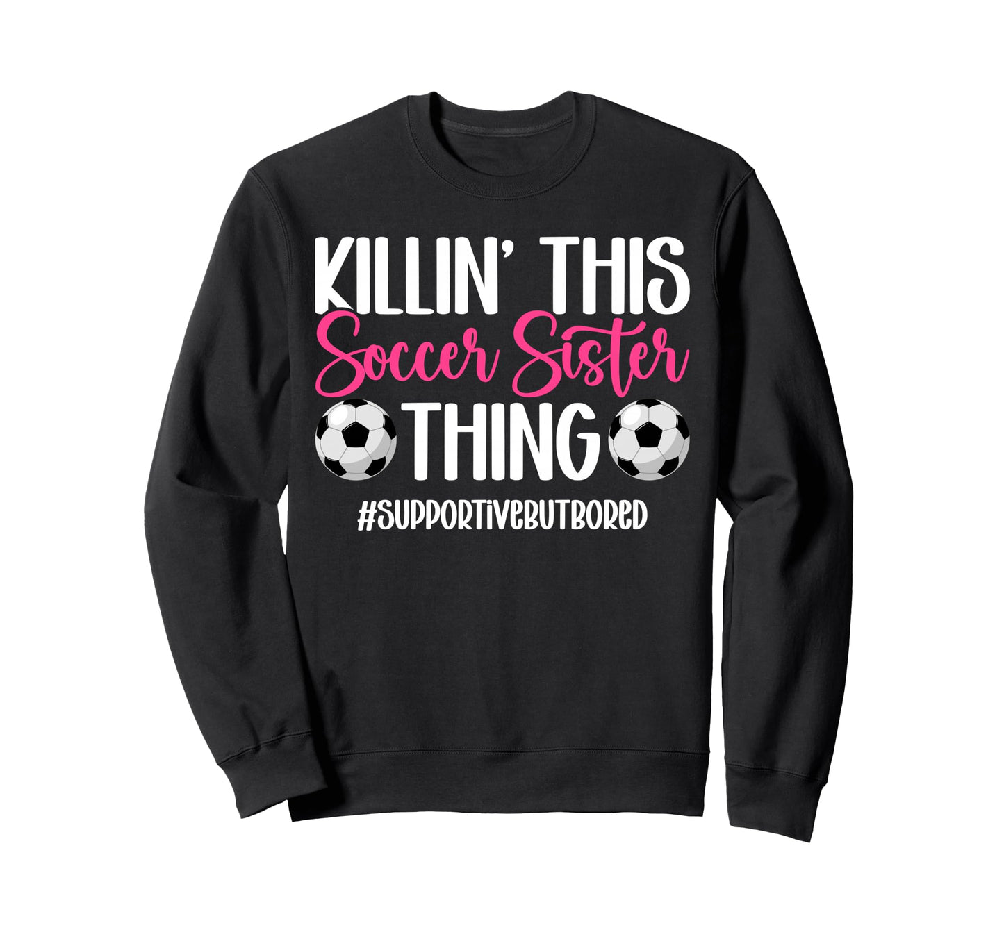 This Soccer Sister Thing Sister Sweatshirt - Streetwear Style for Adults - T-Shirt, Sweatshirt, Hoodie