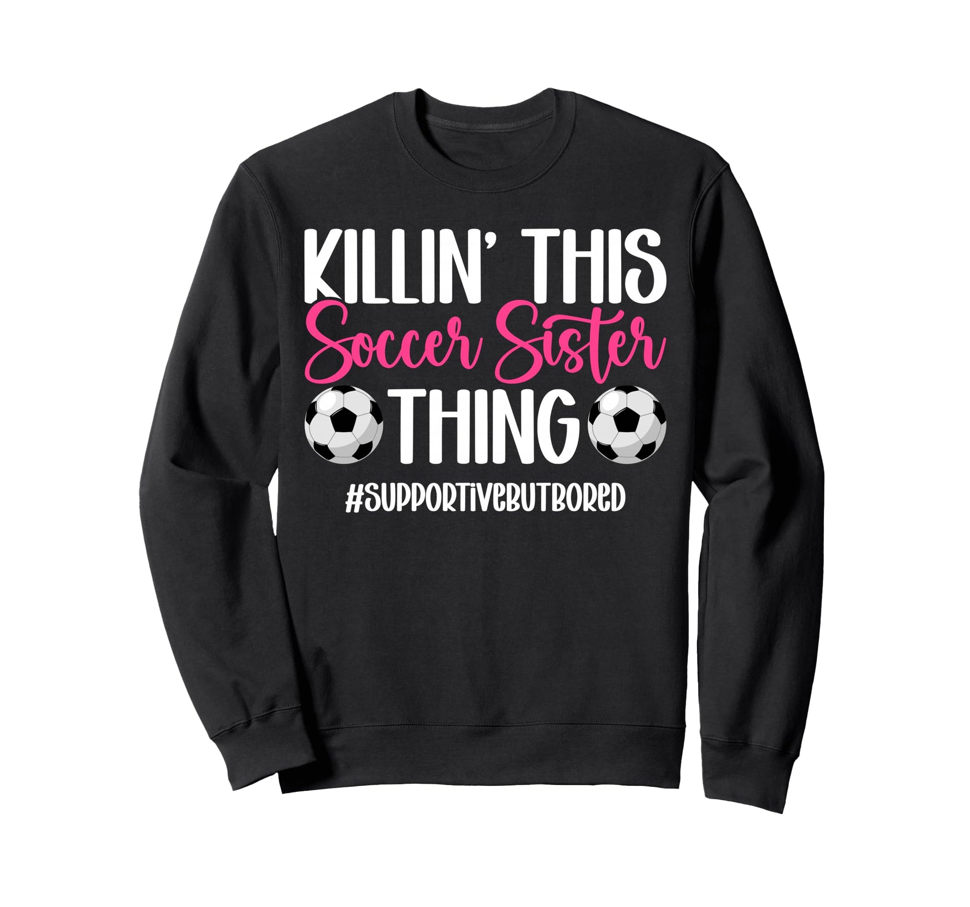 This Soccer Sister Thing Sister Sweatshirt - Streetwear Style for Adults - T-Shirt, Sweatshirt, Hoodie