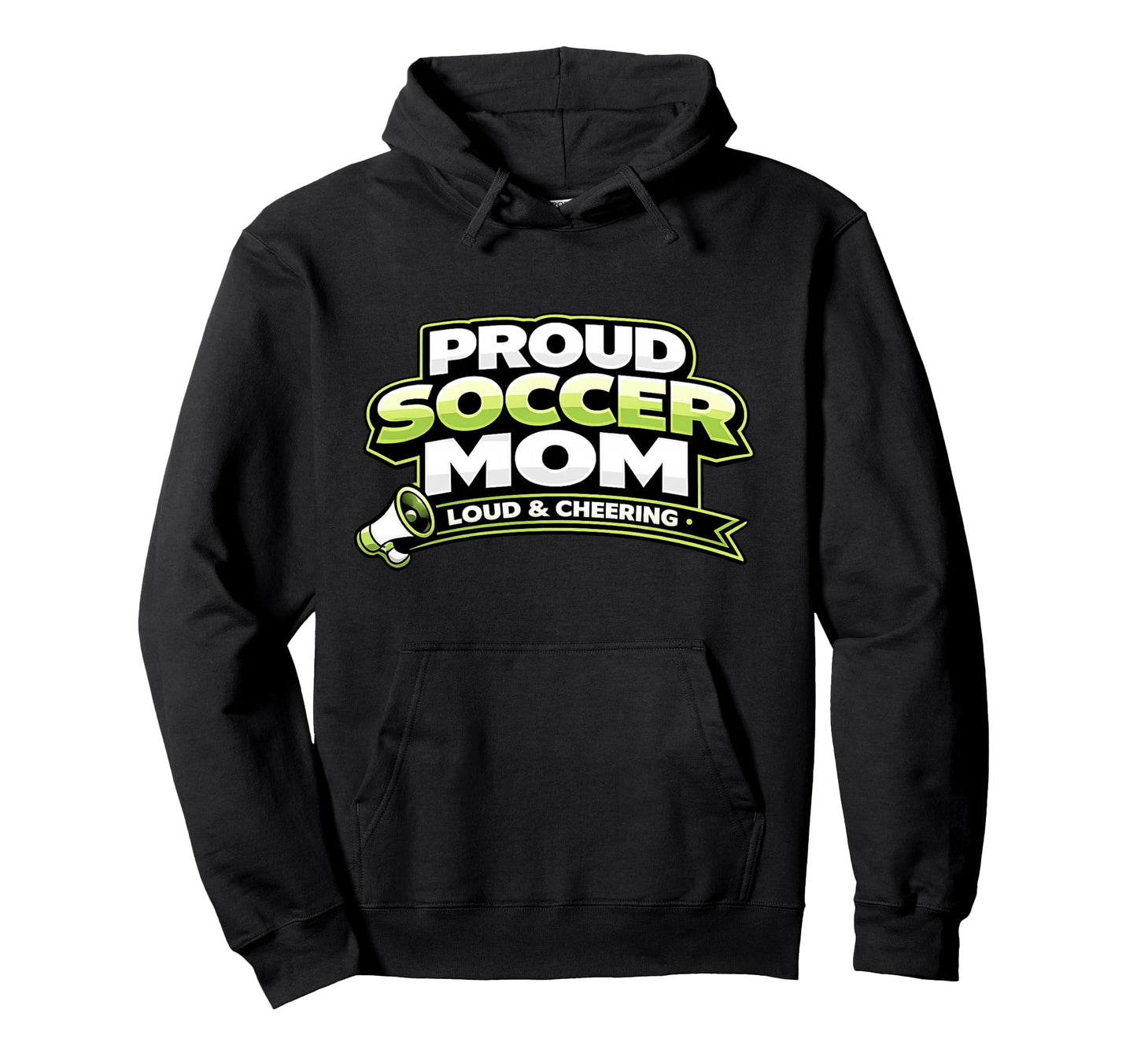 Soccer Mom Funny Proud Loud And Hoodie - Fun Novelty Design Unisex - T-Shirt, Sweatshirt, Hoodie