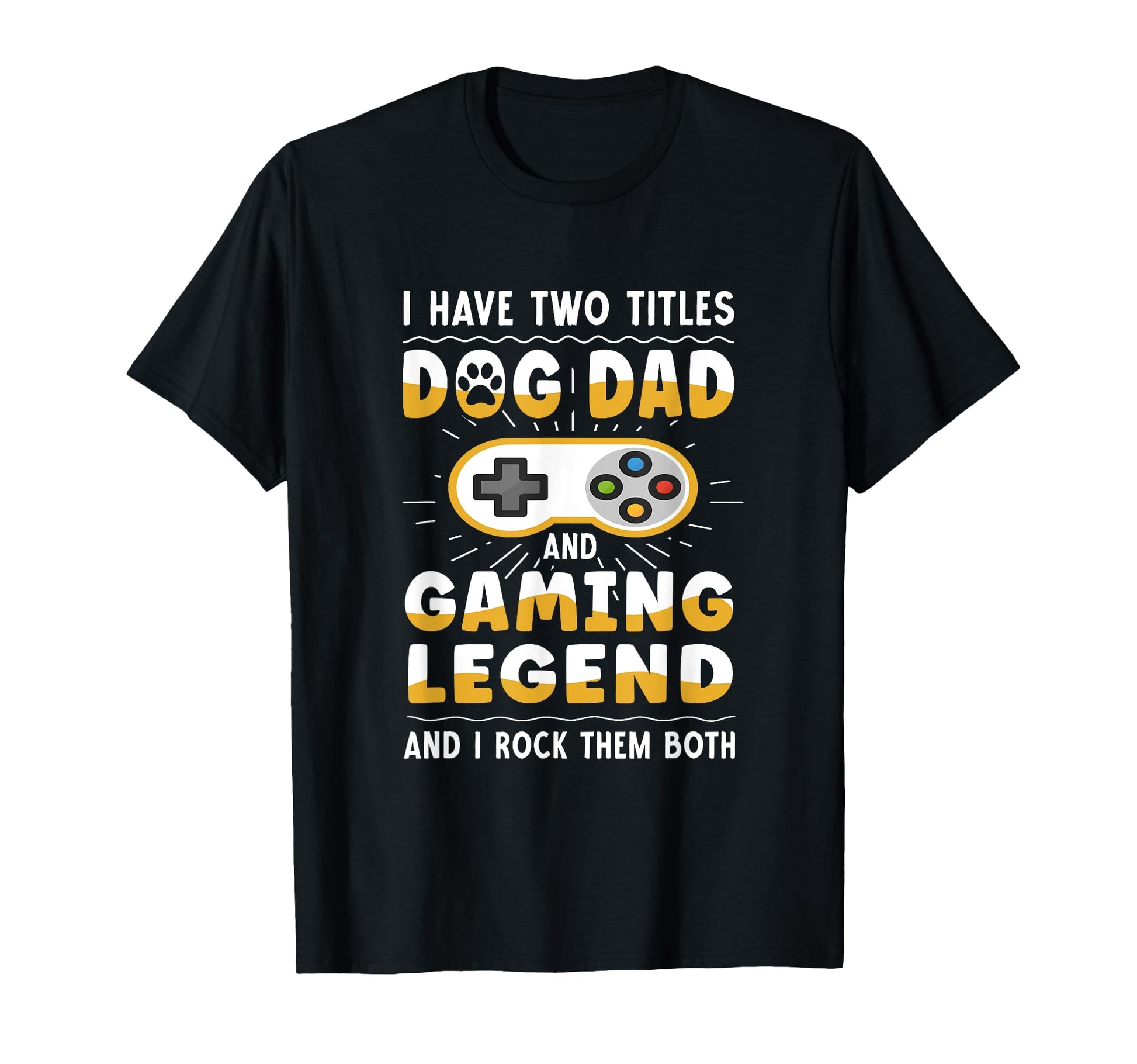 I Have Two Titles Dog Dad And Gaming T-Shirt - Novelty Apparel Unisex - T-Shirt, Sweatshirt, Hoodie
