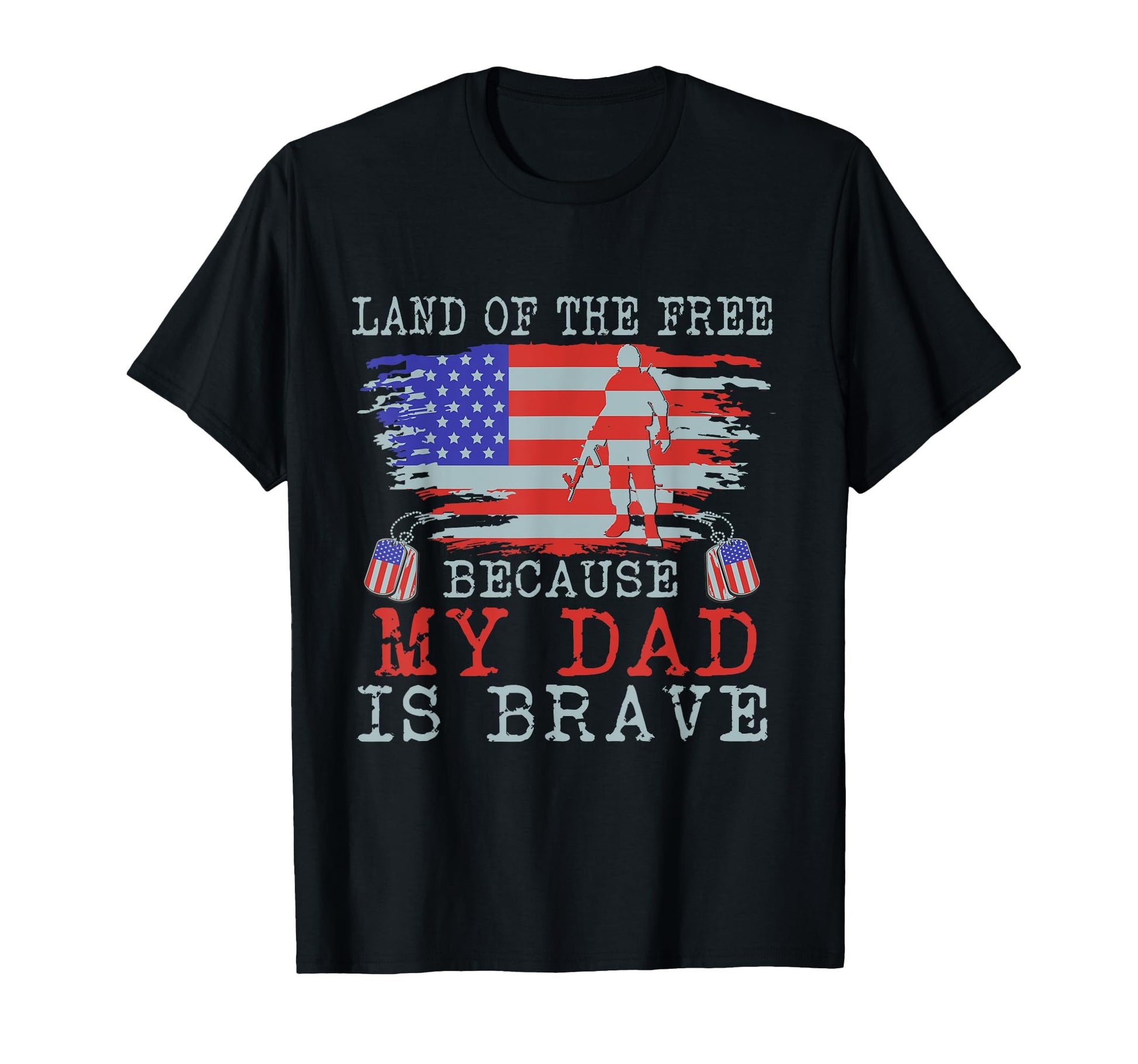 Land Free Because My Dad Is Brave T-Shirt - Fun Novelty Design Men Women - T-Shirt, Sweatshirt, Hoodie