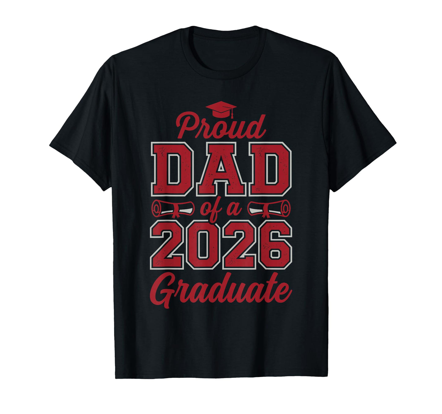2026 Graduate Shirts Family Proud Dad 2026 T-Shirt - Graphic Print Unisex - T-Shirt, Sweatshirt, Hoodie
