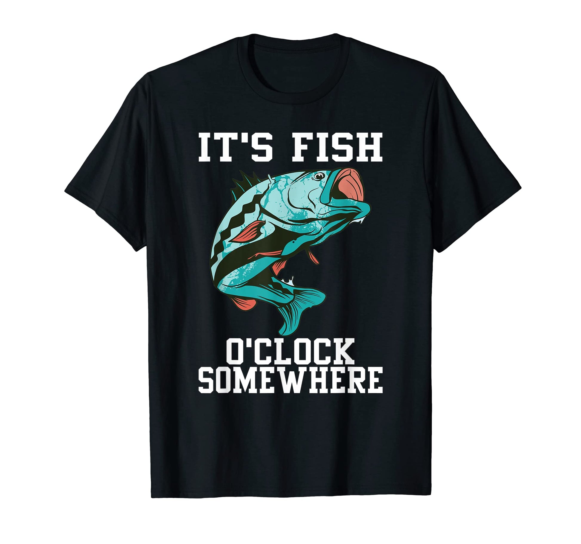 Funny Fishing Its Fish Oclock Somewhere T-Shirt - Custom Art Print Unisex - T-Shirt, Sweatshirt, Hoodie