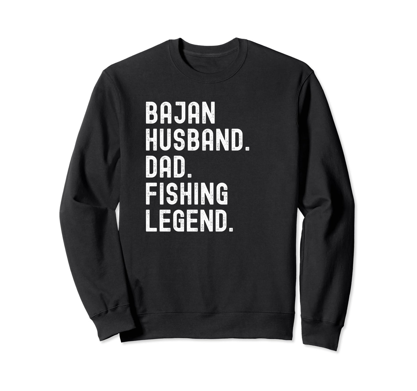 Bajan Husband Dad Fishing Legend Sweatshirt - Streetwear Style Unisex - T-Shirt, Sweatshirt, Hoodie