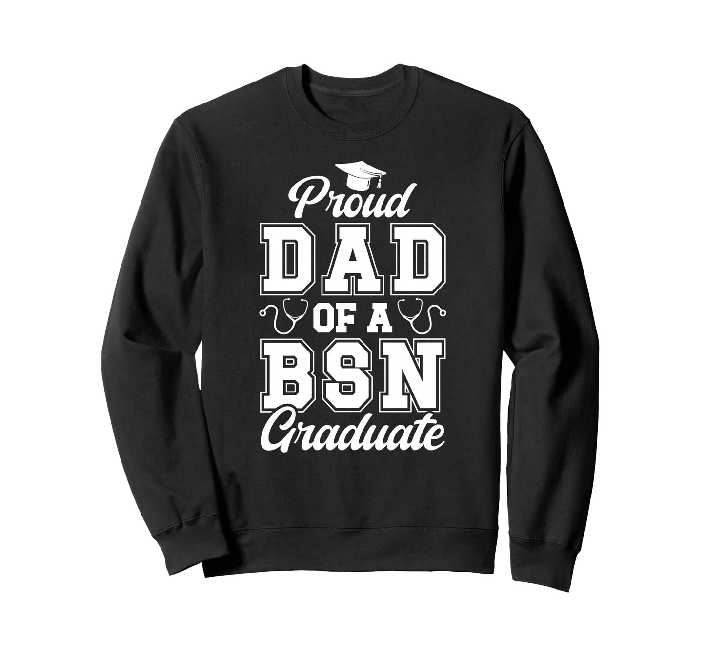 Proud Dad Bsn Graduate Dad Bsn Sweatshirt - Minimalist Print for Adults - T-Shirt, Sweatshirt, Hoodie