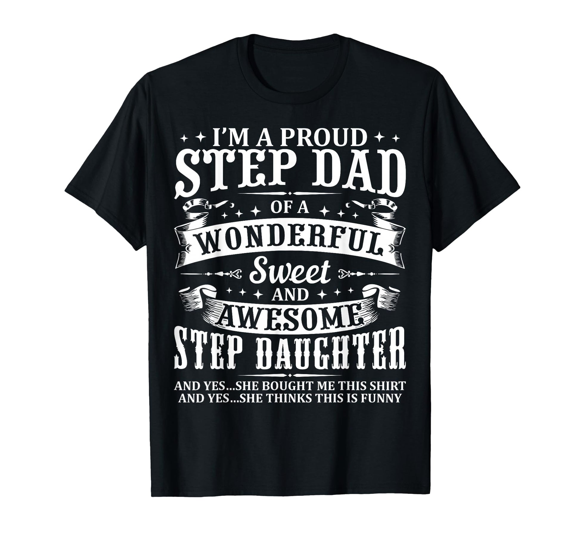 Funny Step Dad Fathers Day Step T-Shirt - Novelty Apparel Men Women - T-Shirt, Sweatshirt, Hoodie