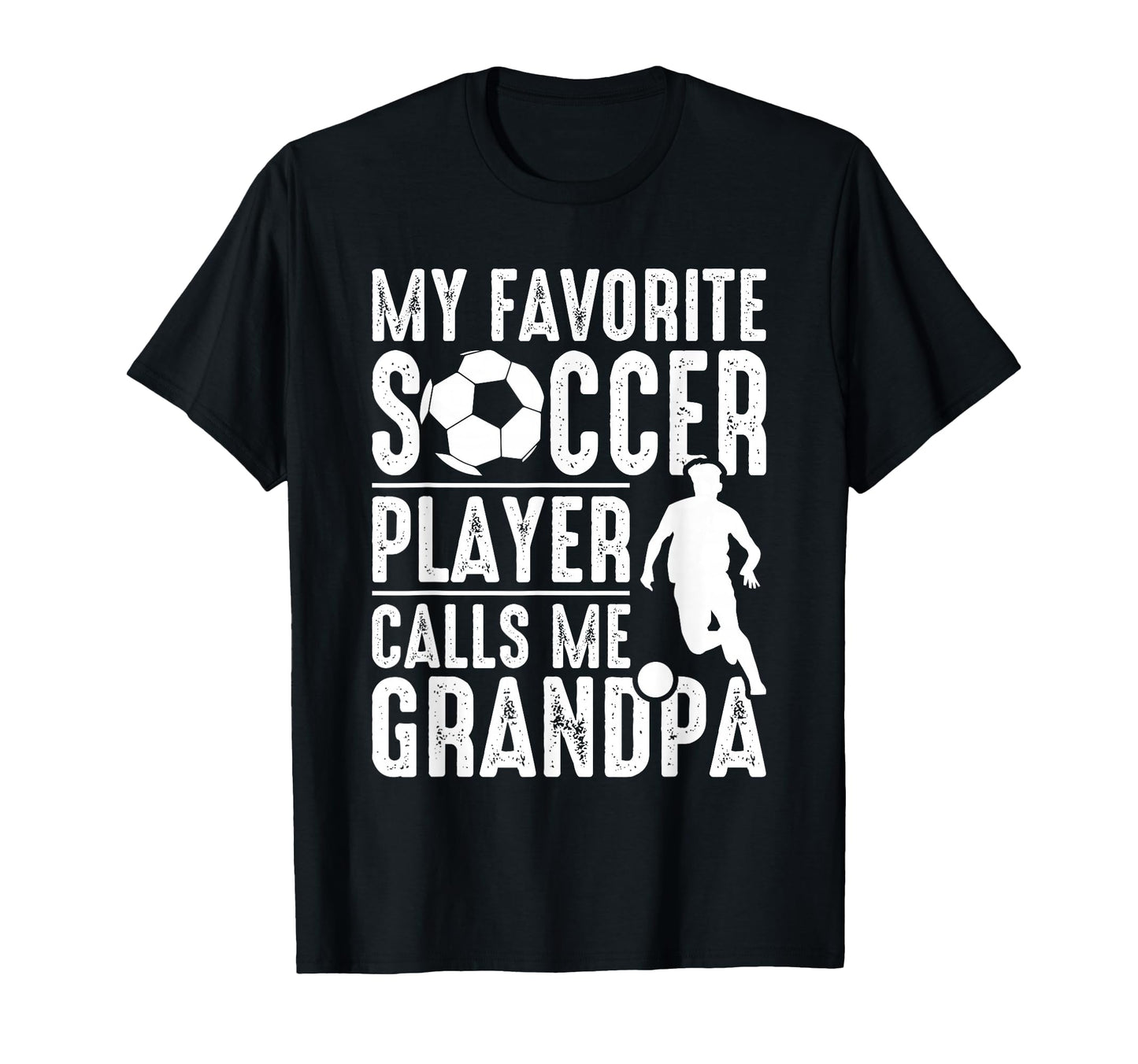 My Favorite Soccer Player Calls Me Grandpa T-Shirt - Graphic Print Unisex - T-Shirt, Sweatshirt, Hoodie