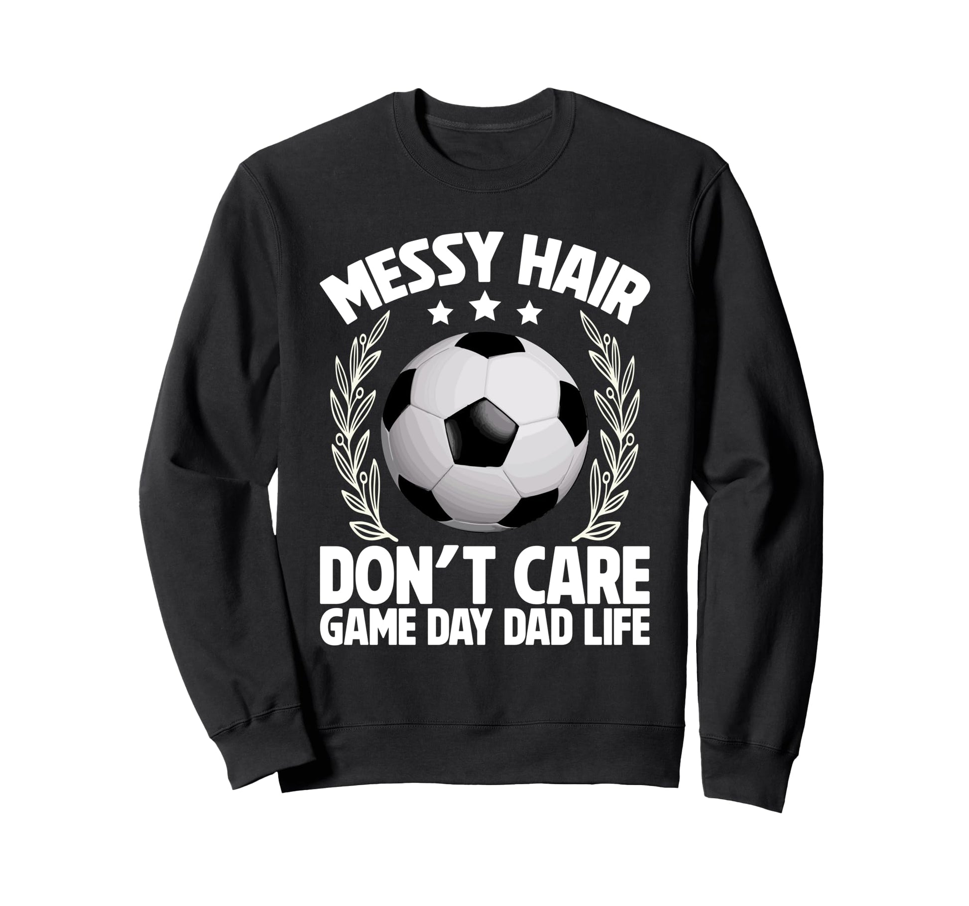 Messy Hair Dont Care Game Day Dad Sweatshirt - Streetwear Style for Adults - T-Shirt, Sweatshirt, Hoodie
