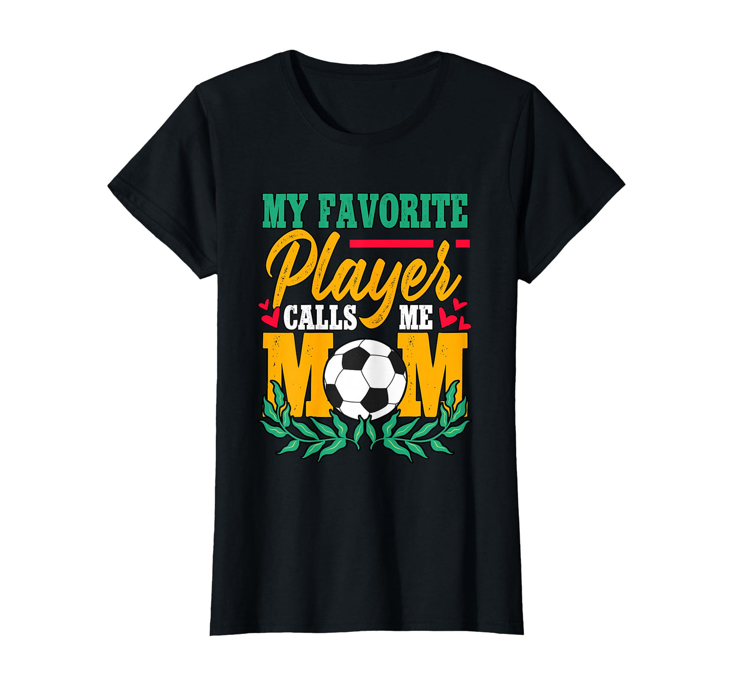My Favorite Player Calls Me Mom Soccer T-Shirt - Trendy Graphic Men Women - T-Shirt, Sweatshirt, Hoodie