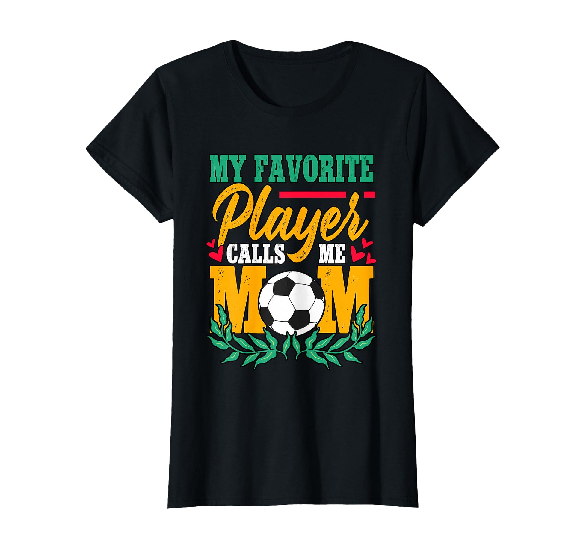 My Favorite Player Calls Me Mom Soccer T-Shirt - Trendy Graphic Men Women - T-Shirt, Sweatshirt, Hoodie