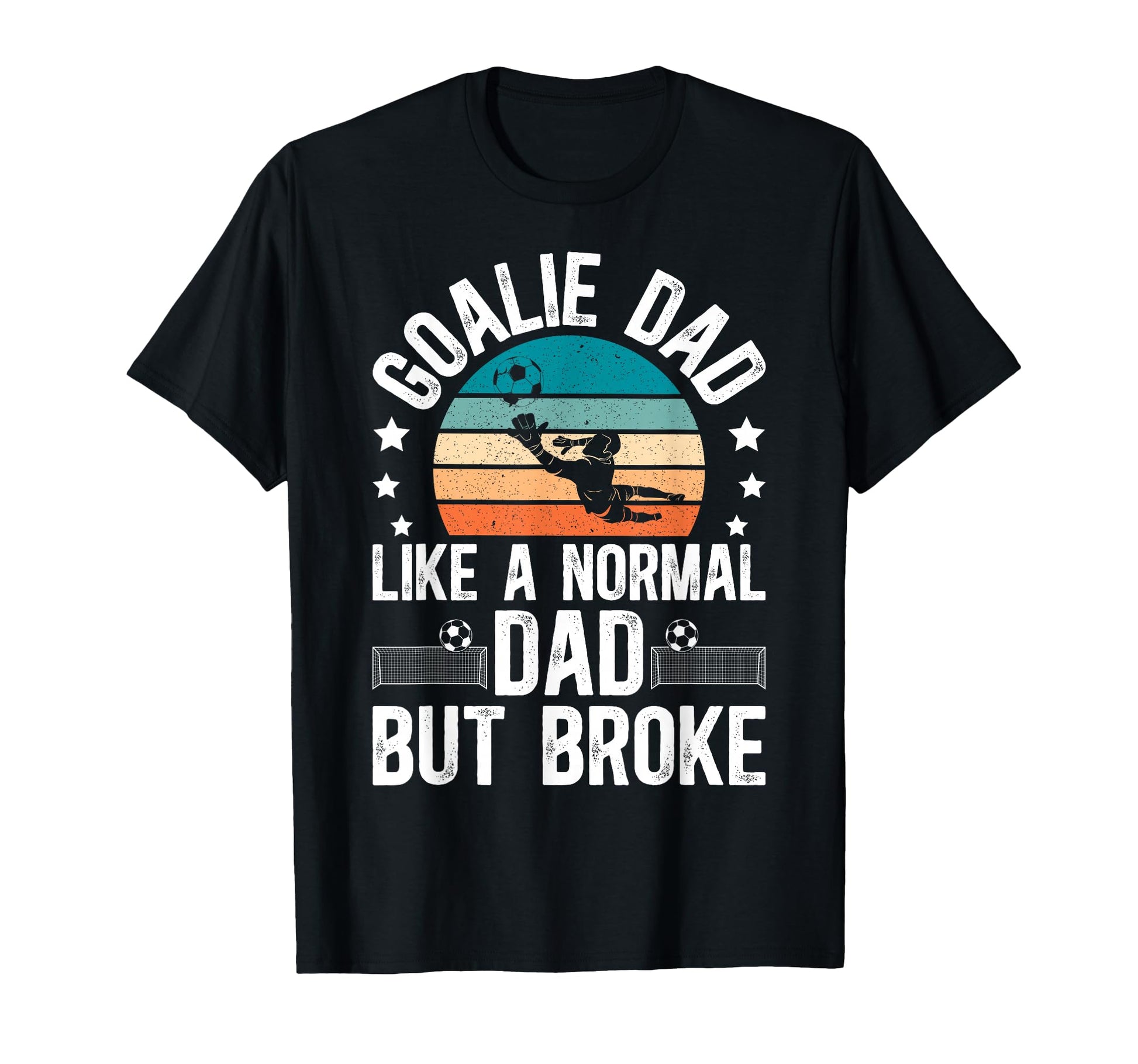 Soccer Goalie Dad Broke Dad Soccer T-Shirt - Aesthetic Graphic Unisex - T-Shirt, Sweatshirt, Hoodie