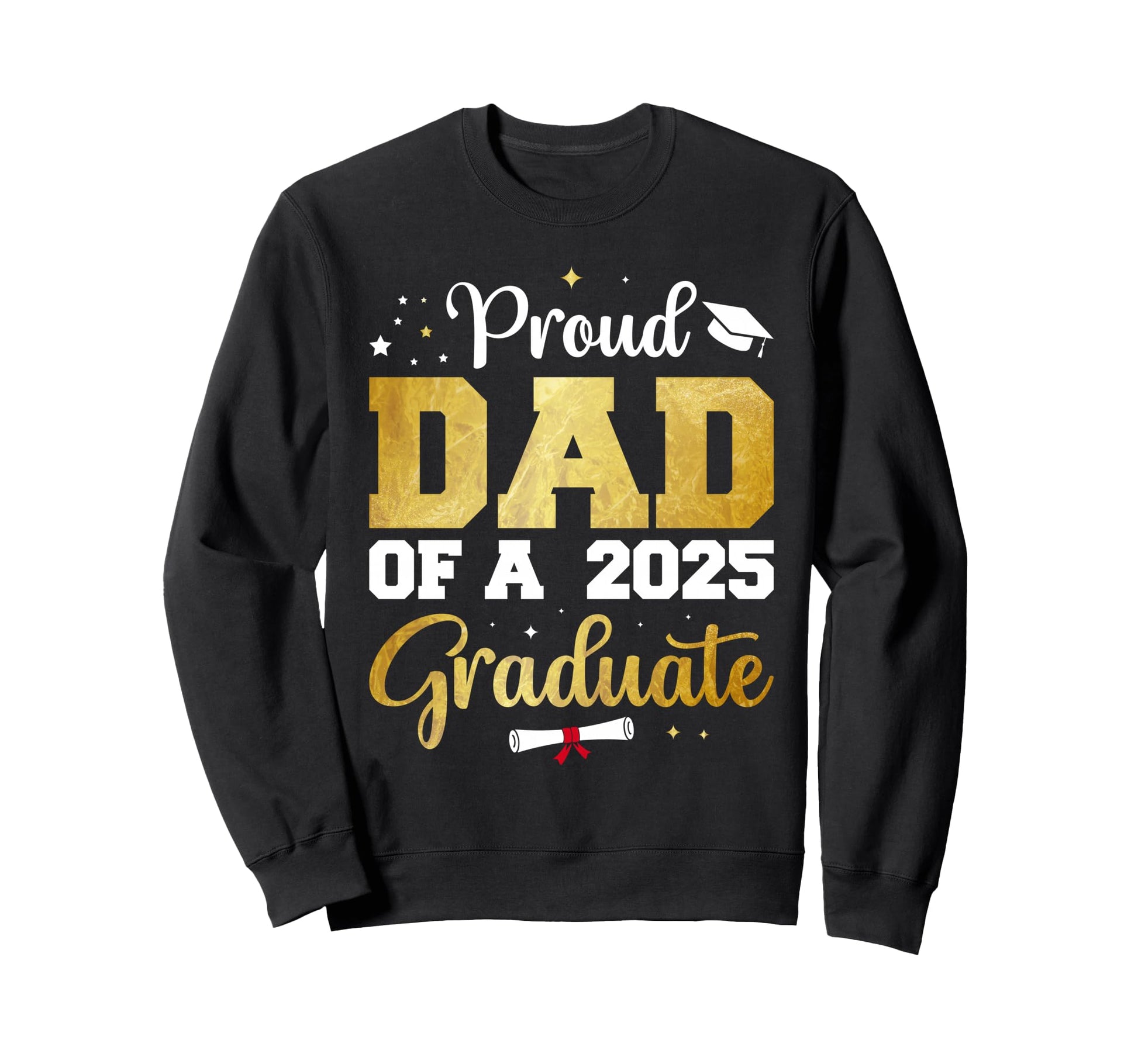 Proud Dad 2025 Graduate Dad Sweatshirt - Aesthetic Graphic Men Women - T-Shirt, Sweatshirt, Hoodie