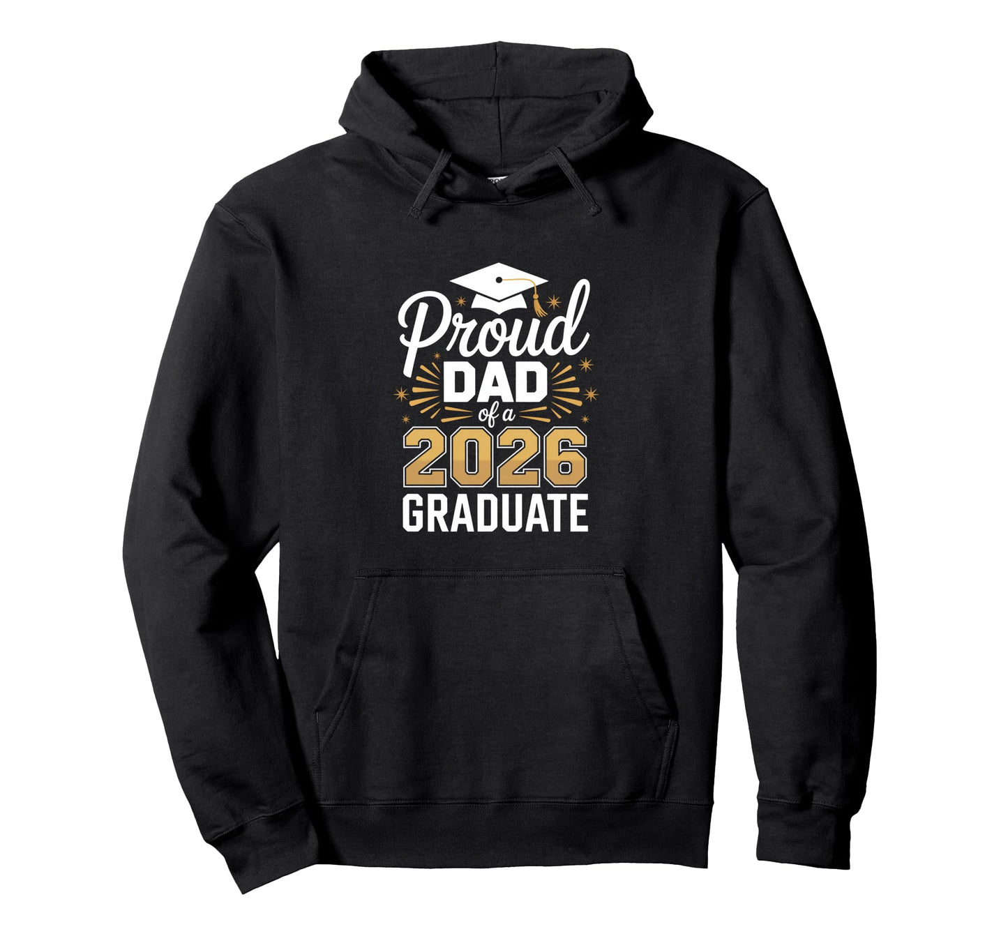 Proud Dad 2026 Graduate Graduation Fathers Hoodie - Trendy Graphic Unisex - T-Shirt, Sweatshirt, Hoodie
