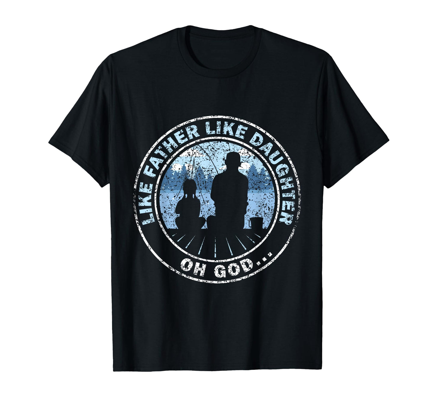 Like Father Like Daughter Oh God T-Shirt - Unique Graphic for Adults - T-Shirt, Sweatshirt, Hoodie