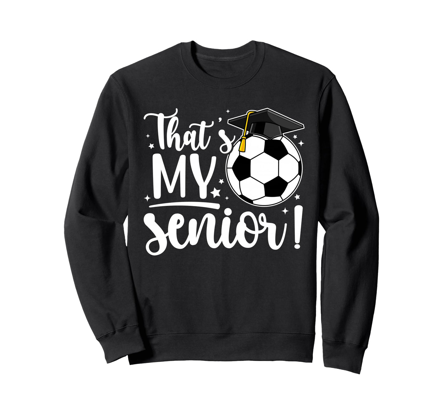 Thats My Senior Soccer Senior Mom Sweatshirt - Streetwear Style for Adults - T-Shirt, Sweatshirt, Hoodie