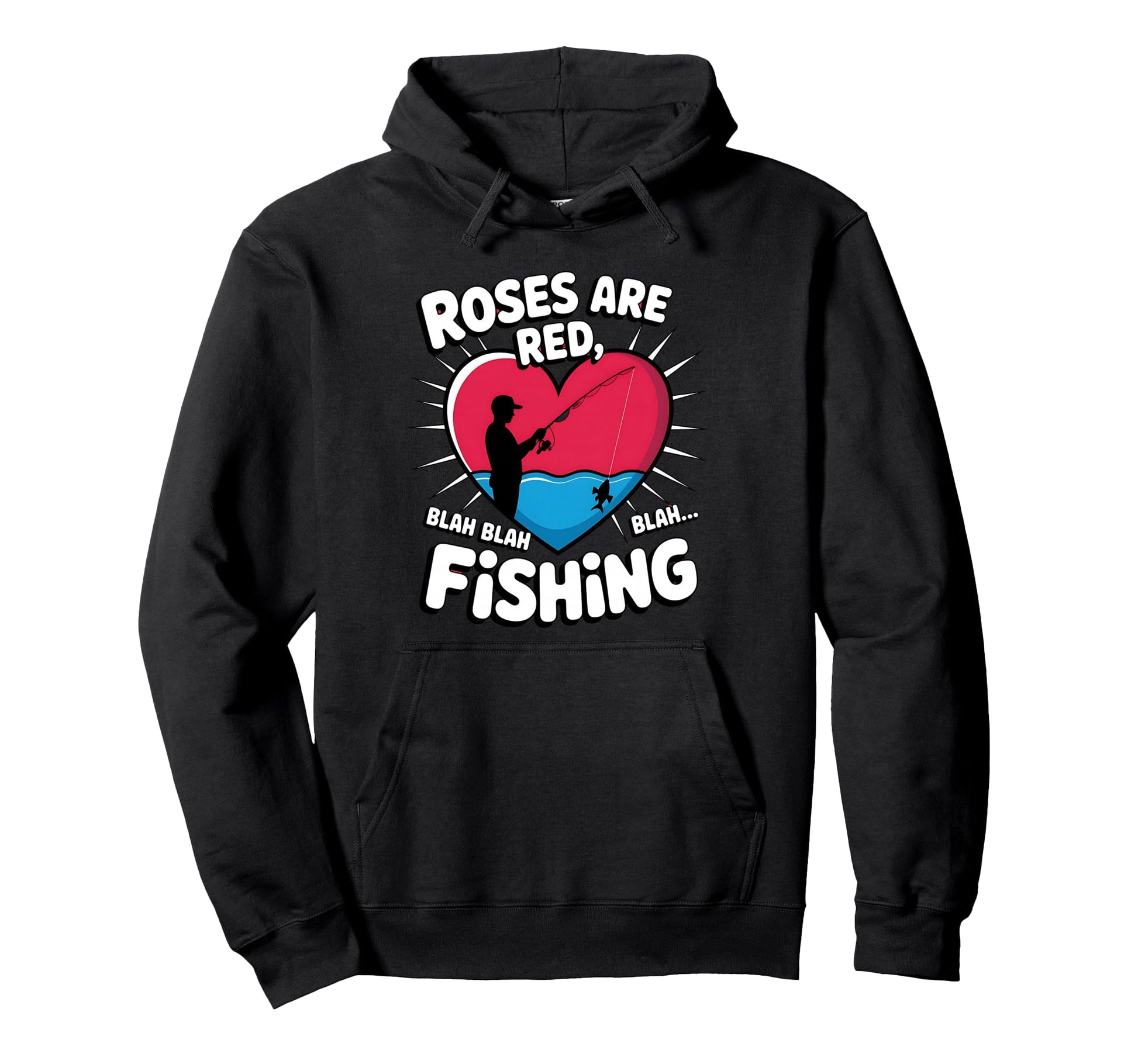 Valentines Day Fishing Roses Are Red Hoodie - Novelty Apparel Men Women - T-Shirt, Sweatshirt, Hoodie