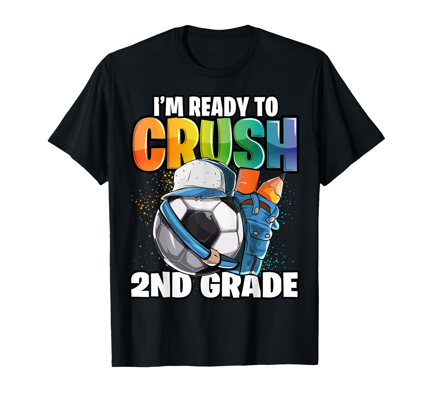 Im Ready To Crush 2Nd Grade Soccer Back To T-Shirt - Trendy Graphic Unisex - T-Shirt, Sweatshirt, Hoodie