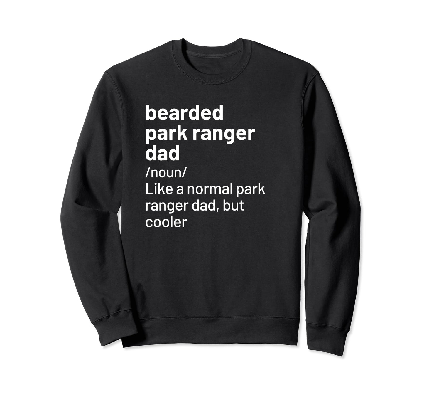 Husband Dad Park Ranger Bearded T-Shirt - Casual Everyday Wear Unisex - T-Shirt, Sweatshirt, Hoodie