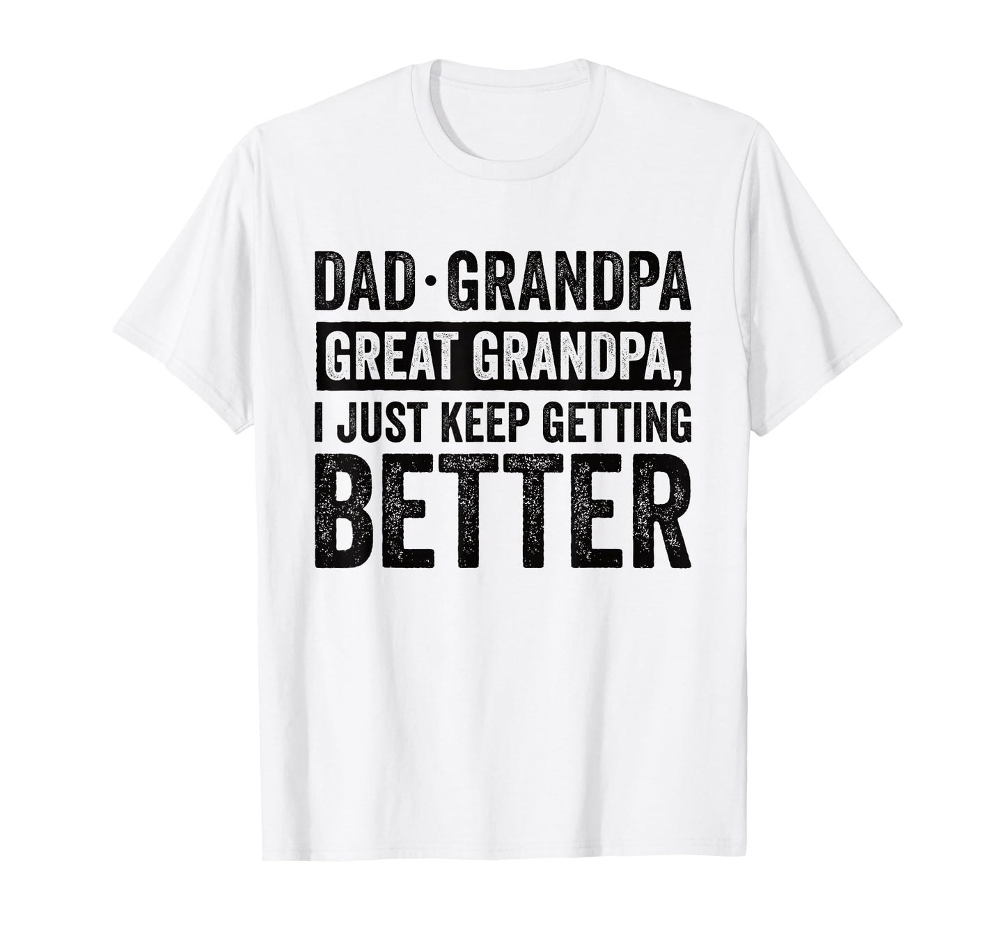 Dad Grandpa Great Grandpa I Just Keep T-Shirt - Custom Art Print Men Women - T-Shirt, Sweatshirt, Hoodie