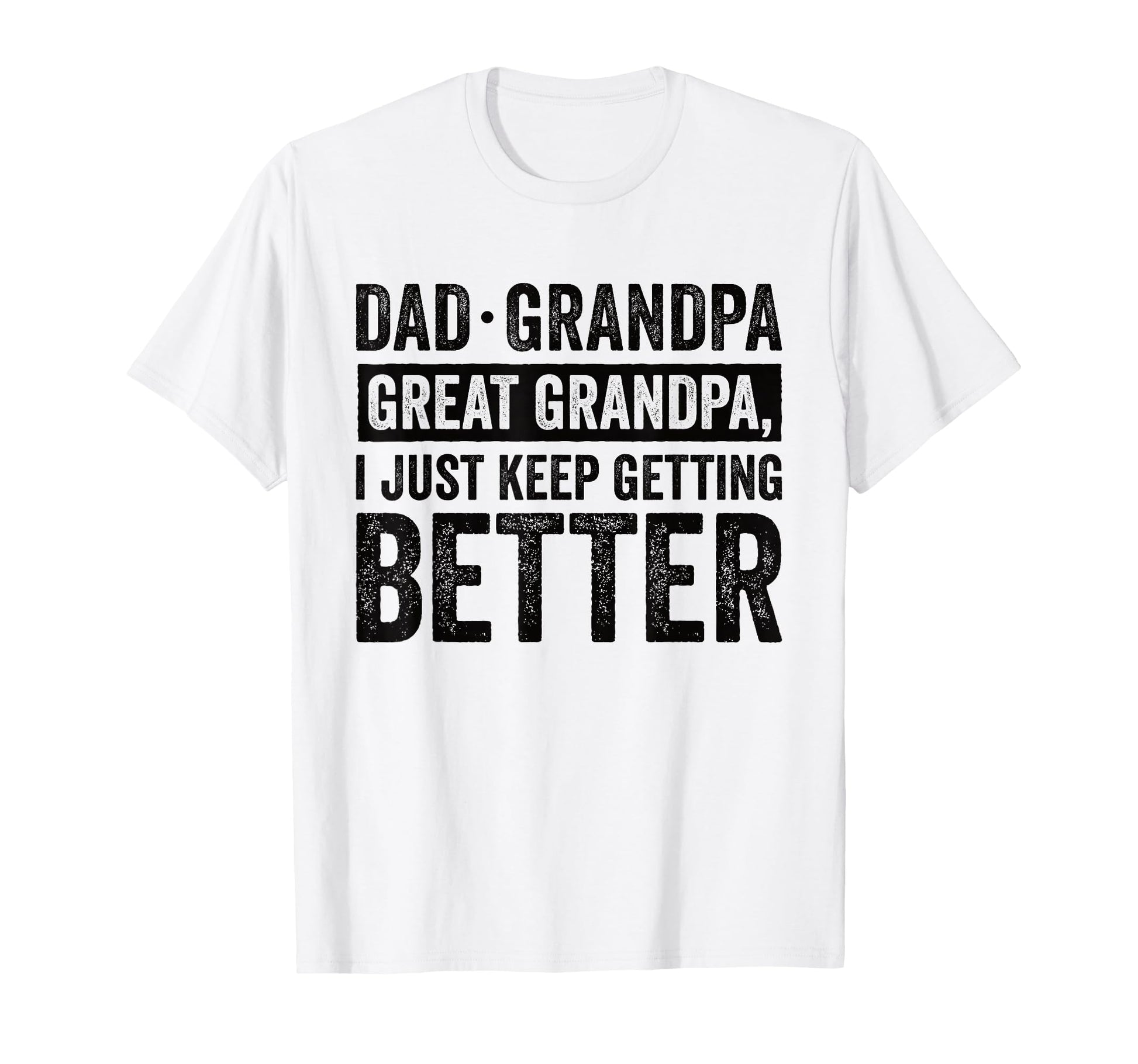 Dad Grandpa Great Grandpa I Just Keep T-Shirt - Custom Art Print Men Women - T-Shirt, Sweatshirt, Hoodie