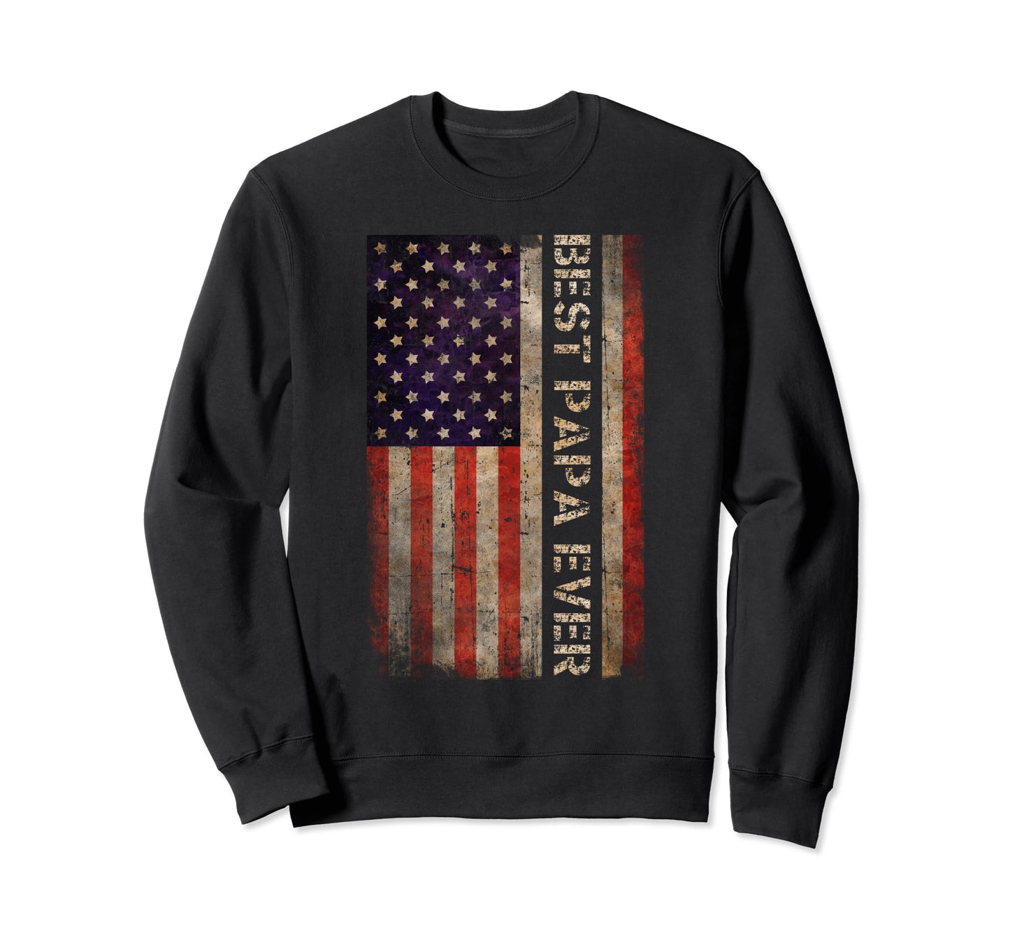 Distressed Best Papa Ever Daddy Dad Sweatshirt - Unique Graphic Men Women - T-Shirt, Sweatshirt, Hoodie