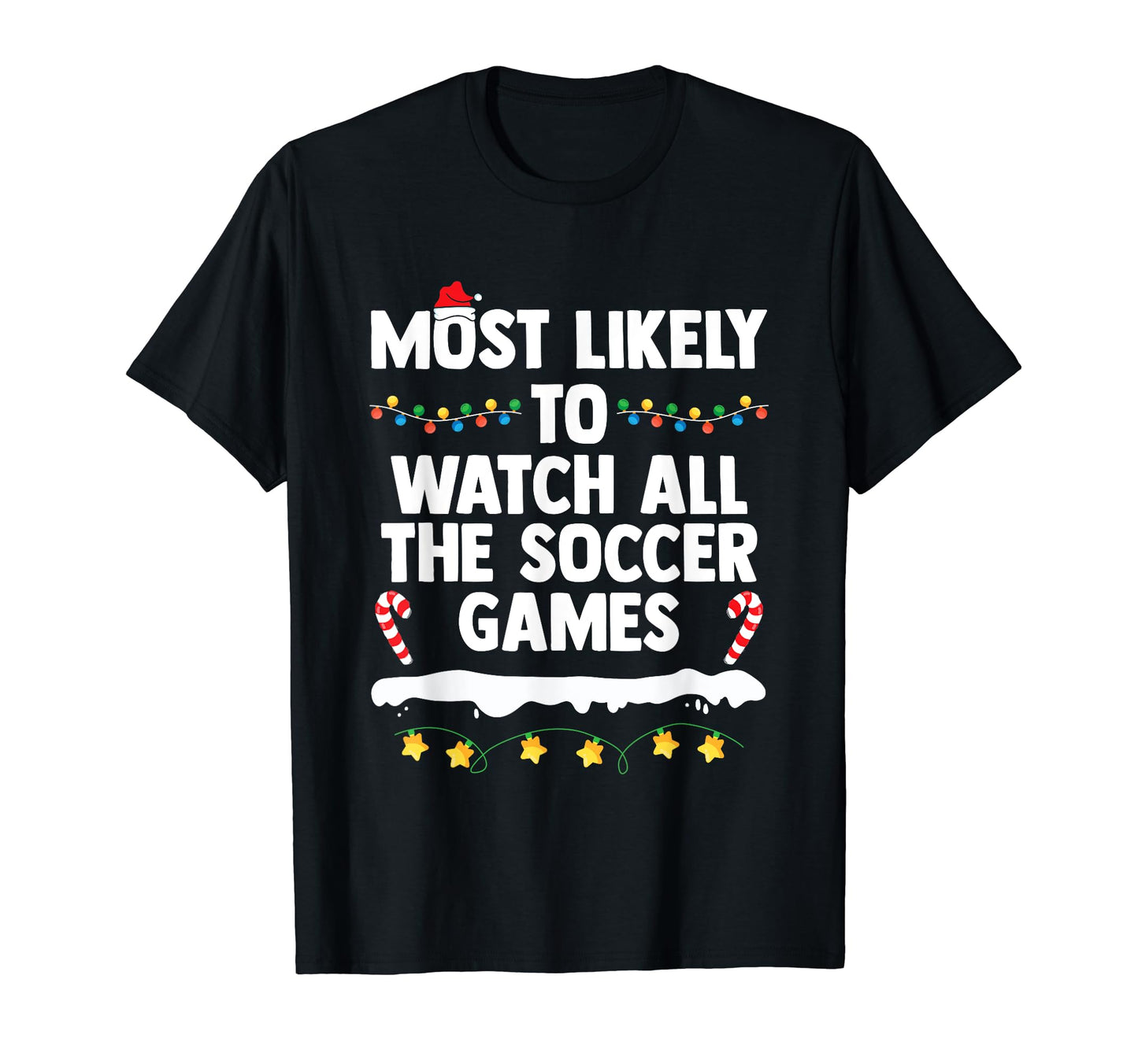 Most Likely To Watch All Soccer Games T-Shirt - Streetwear Style Unisex - T-Shirt, Sweatshirt, Hoodie