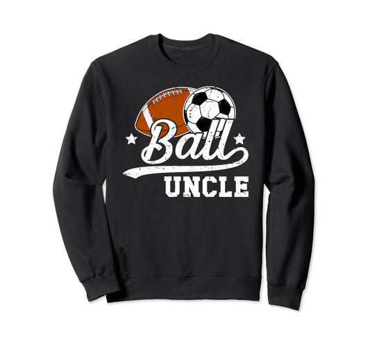 Ball Uncle Proud Soccer Football Sweatshirt - Trendy Graphic Men Women - T-Shirt, Sweatshirt, Hoodie