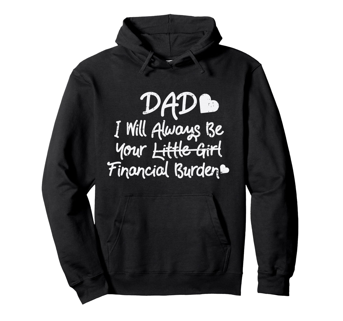 Dad Financial Burden Little Daughter Hoodie - Graphic Print for Adults - T-Shirt, Sweatshirt, Hoodie