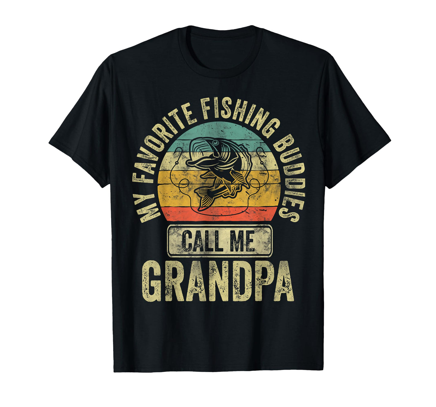 My Favorite Fishing Buddies Call Me T-Shirt - Graphic Print Men Women - T-Shirt, Sweatshirt, Hoodie