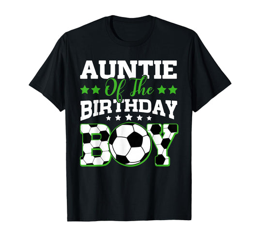 Auntie Birthday Soccer Family Matching T-Shirt - Graphic Print Unisex - T-Shirt, Sweatshirt, Hoodie