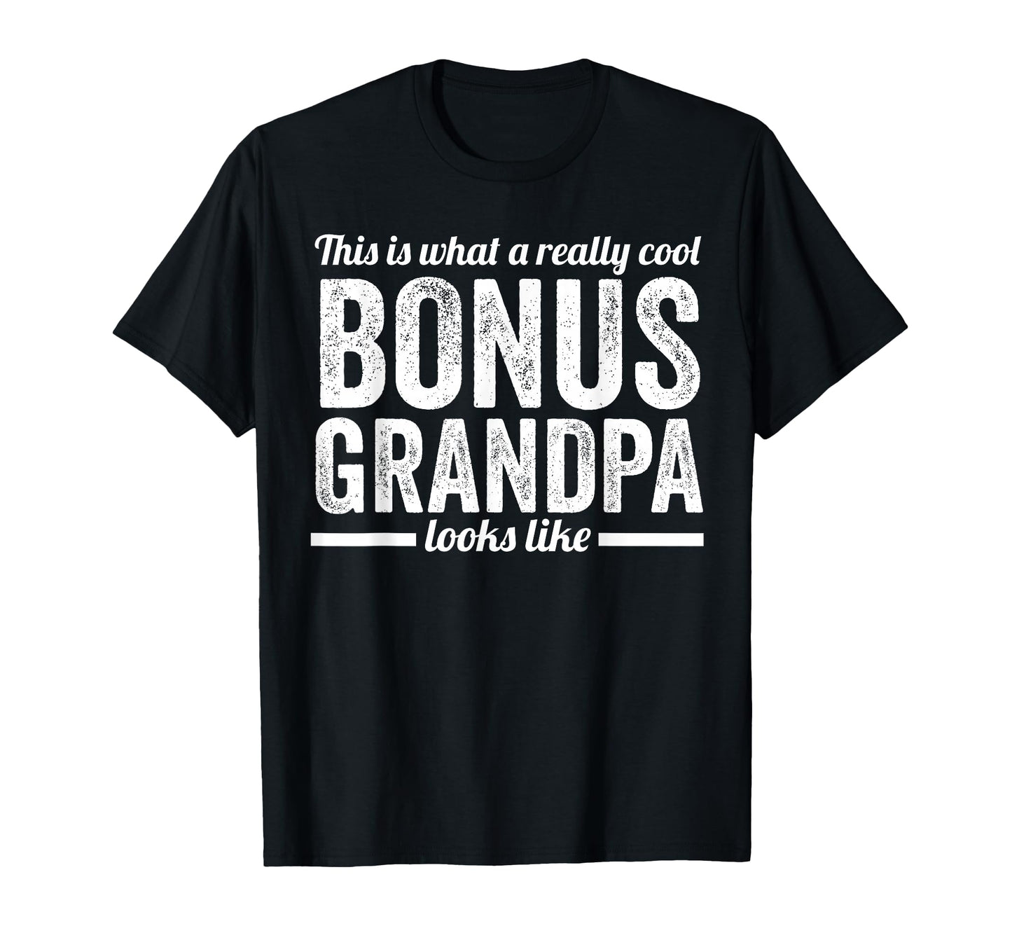This Is What Bonus Grandpa Step T-Shirt - Novelty Apparel for Adults - T-Shirt, Sweatshirt, Hoodie