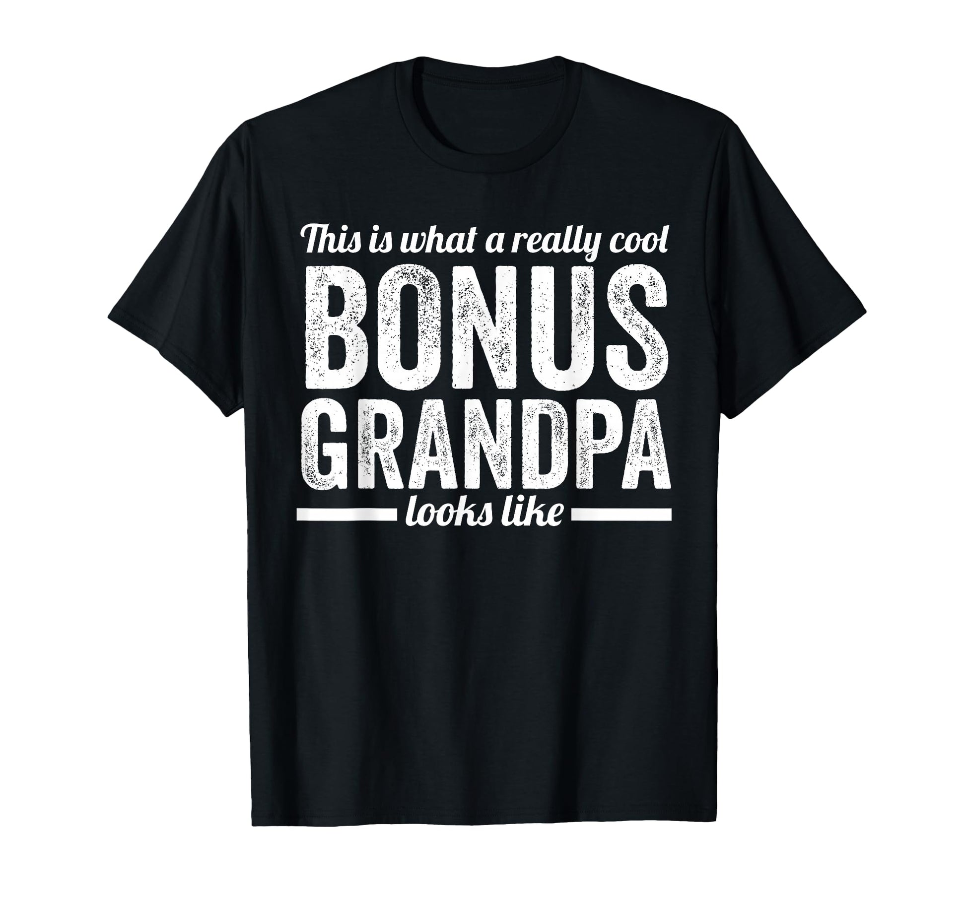 This Is What Bonus Grandpa Step T-Shirt - Novelty Apparel for Adults - T-Shirt, Sweatshirt, Hoodie