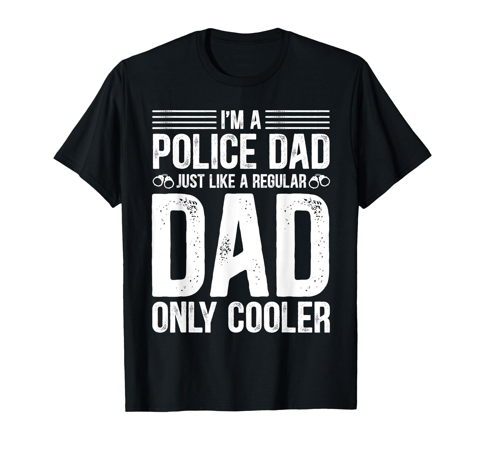 Im Police Dad Just Like Regular Dad T-Shirt - Aesthetic Graphic for Adults - T-Shirt, Sweatshirt, Hoodie