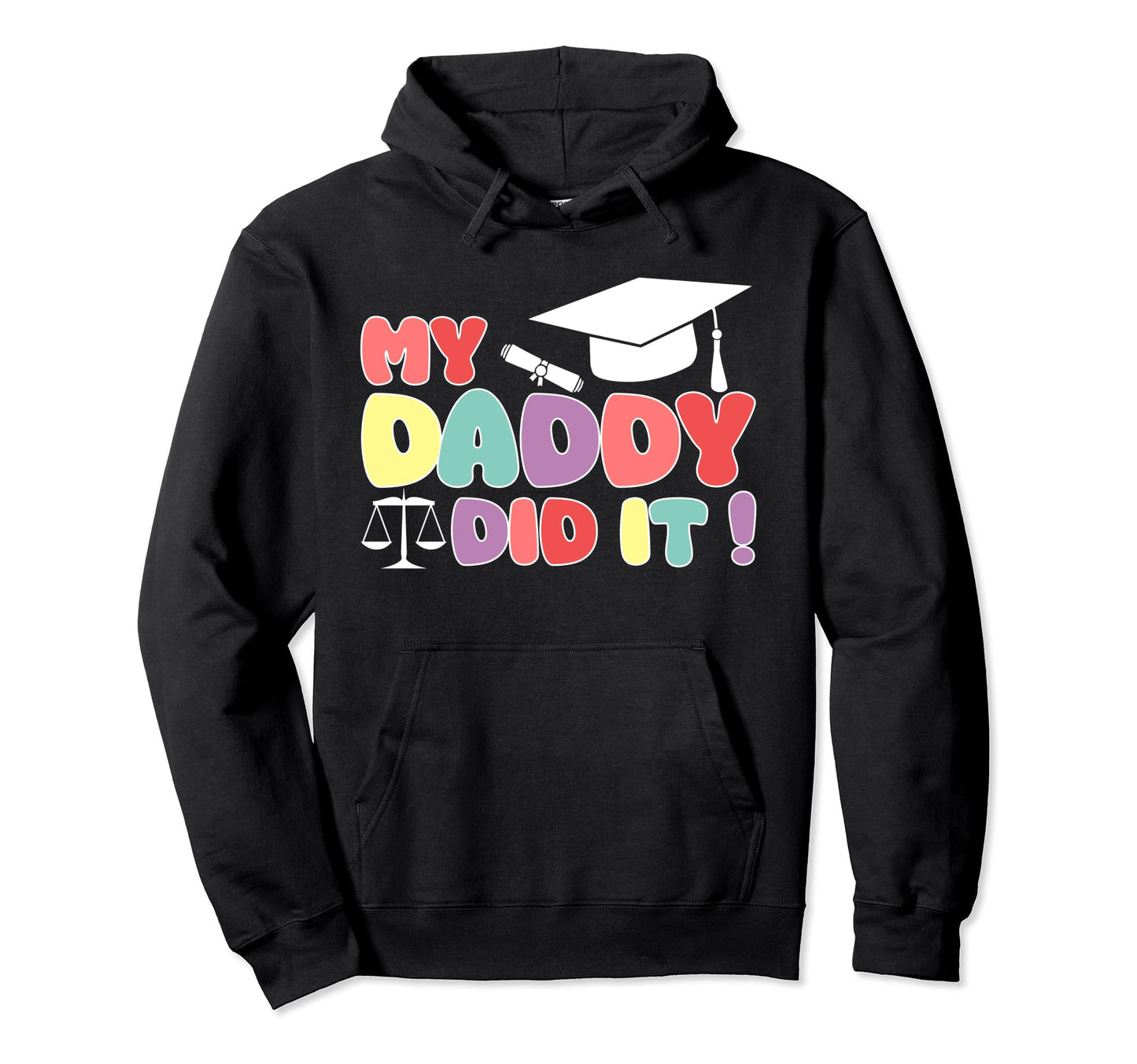 My Daddy Did It Graduation Proud Hoodie - Streetwear Style Men Women - T-Shirt, Sweatshirt, Hoodie