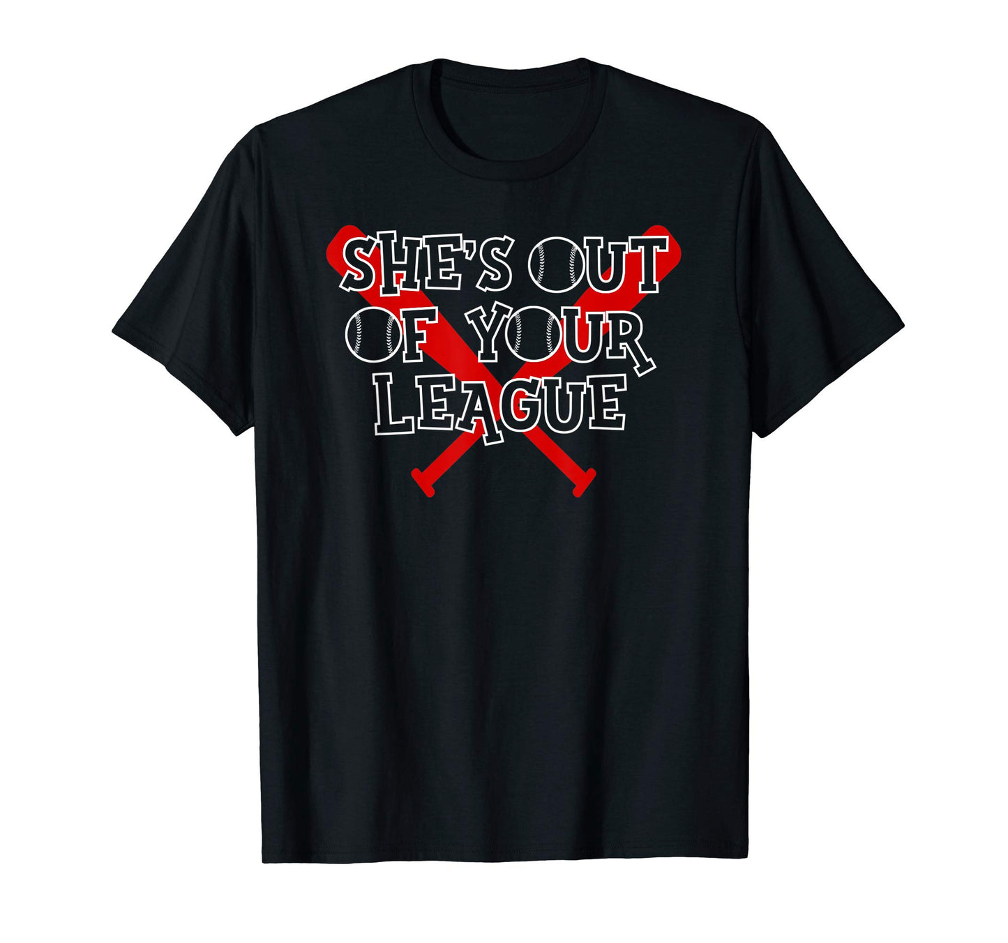 Shes Out Your League Baseball Dad And T-Shirt - Unique Graphic for Adults - T-Shirt, Sweatshirt, Hoodie