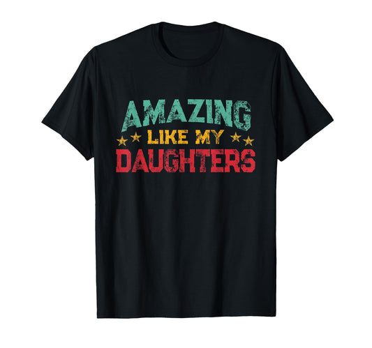 Amazing Like My Daughters Fathers Day T-Shirt - Trendy Graphic for Adults - T-Shirt, Sweatshirt, Hoodie