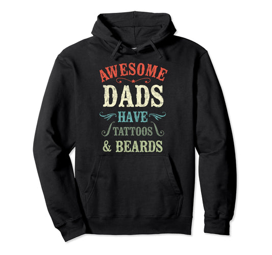 Awesome Dads Have Tattoos Beards Fathers Hoodie - Custom Art Print Unisex - T-Shirt, Sweatshirt, Hoodie