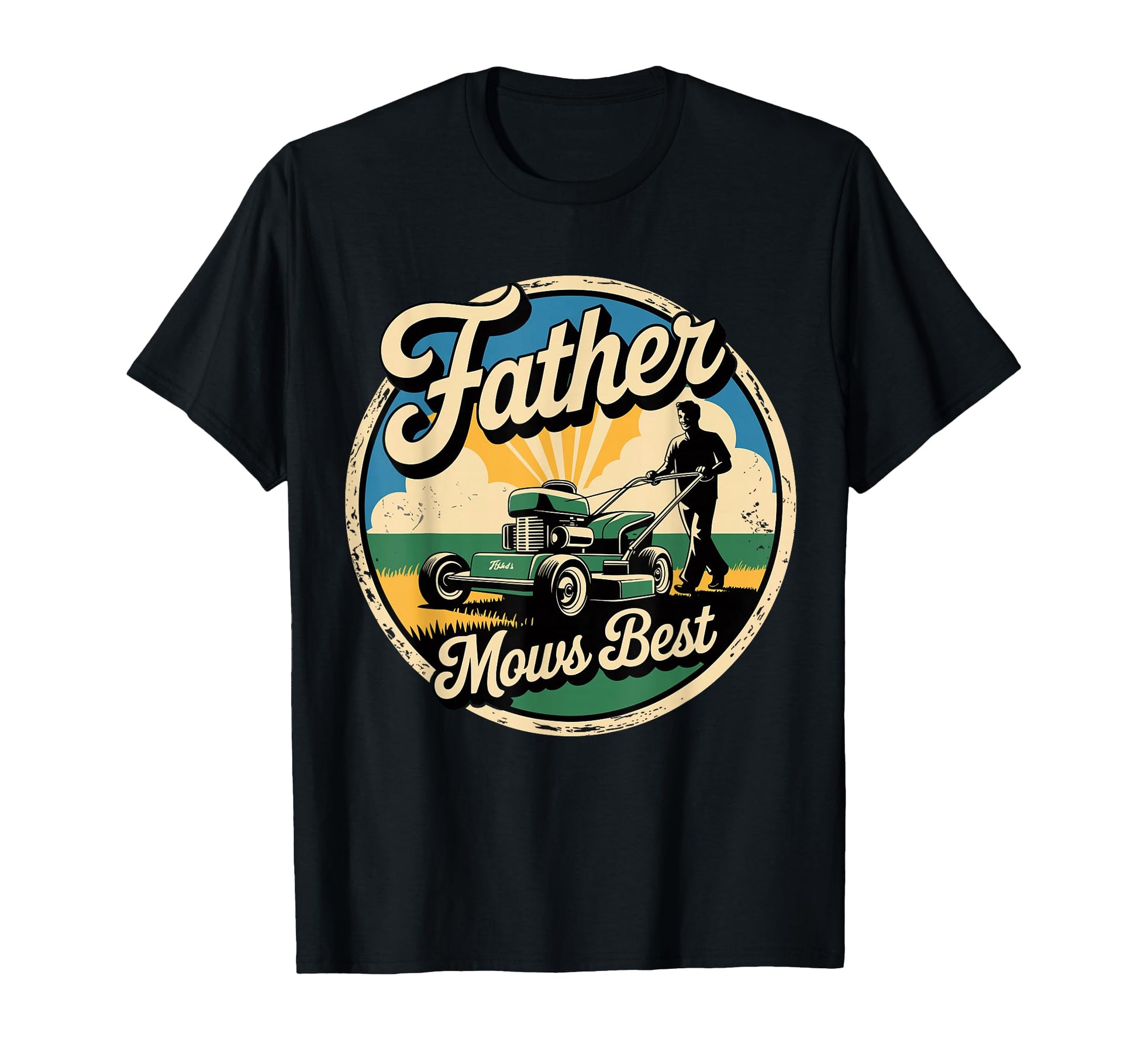 Father Mows Best Funny Lawn Mowing Dad T-Shirt - Streetwear Style Unisex - T-Shirt, Sweatshirt, Hoodie
