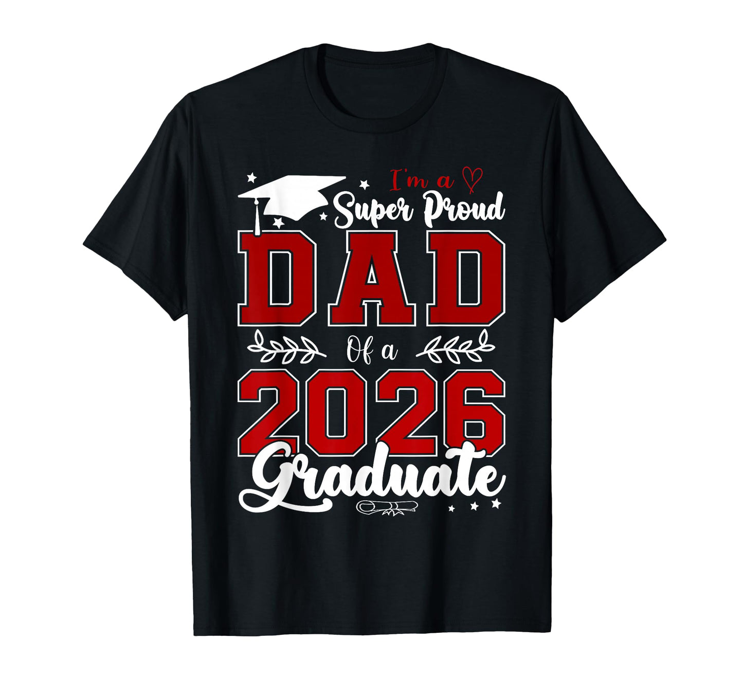 Im Super Proud Dad 2026 Graduate T-Shirt - Custom Art Print Unisex - T-Shirt, Sweatshirt, Hoodie