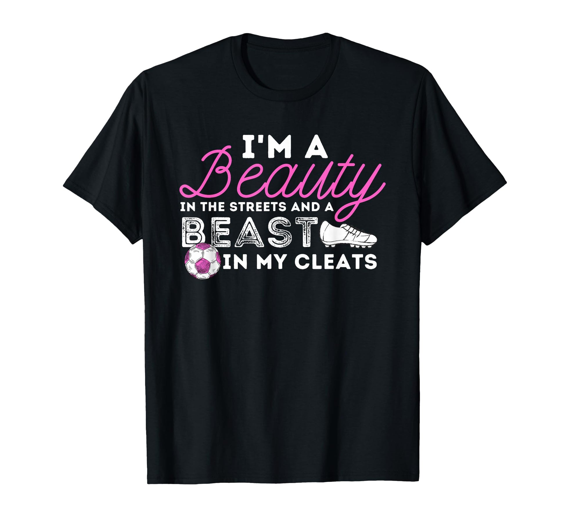 Beauty Streets Beast My Cleats T-Shirt - Minimalist Print for Adults - T-Shirt, Sweatshirt, Hoodie