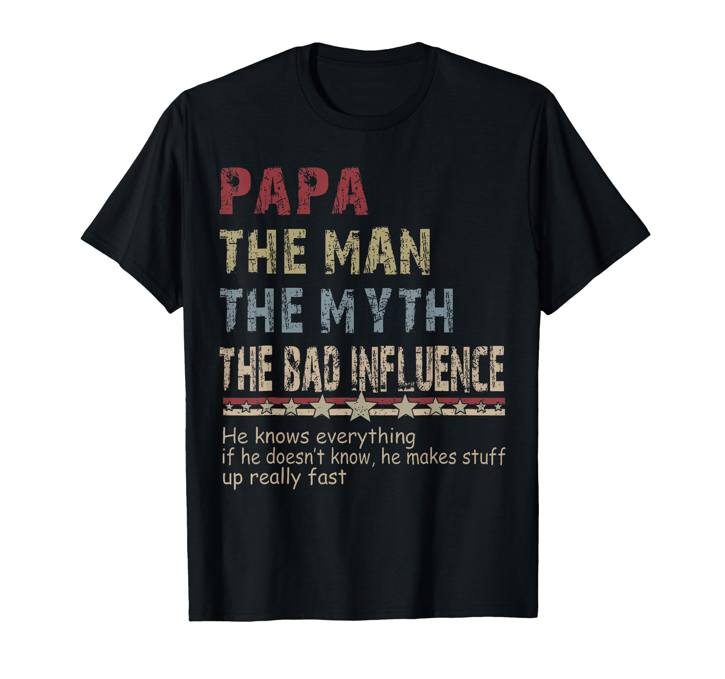 Papa Myth Bad Influence Fathers Day T-Shirt - Novelty Apparel Unisex - T-Shirt, Sweatshirt, Hoodie