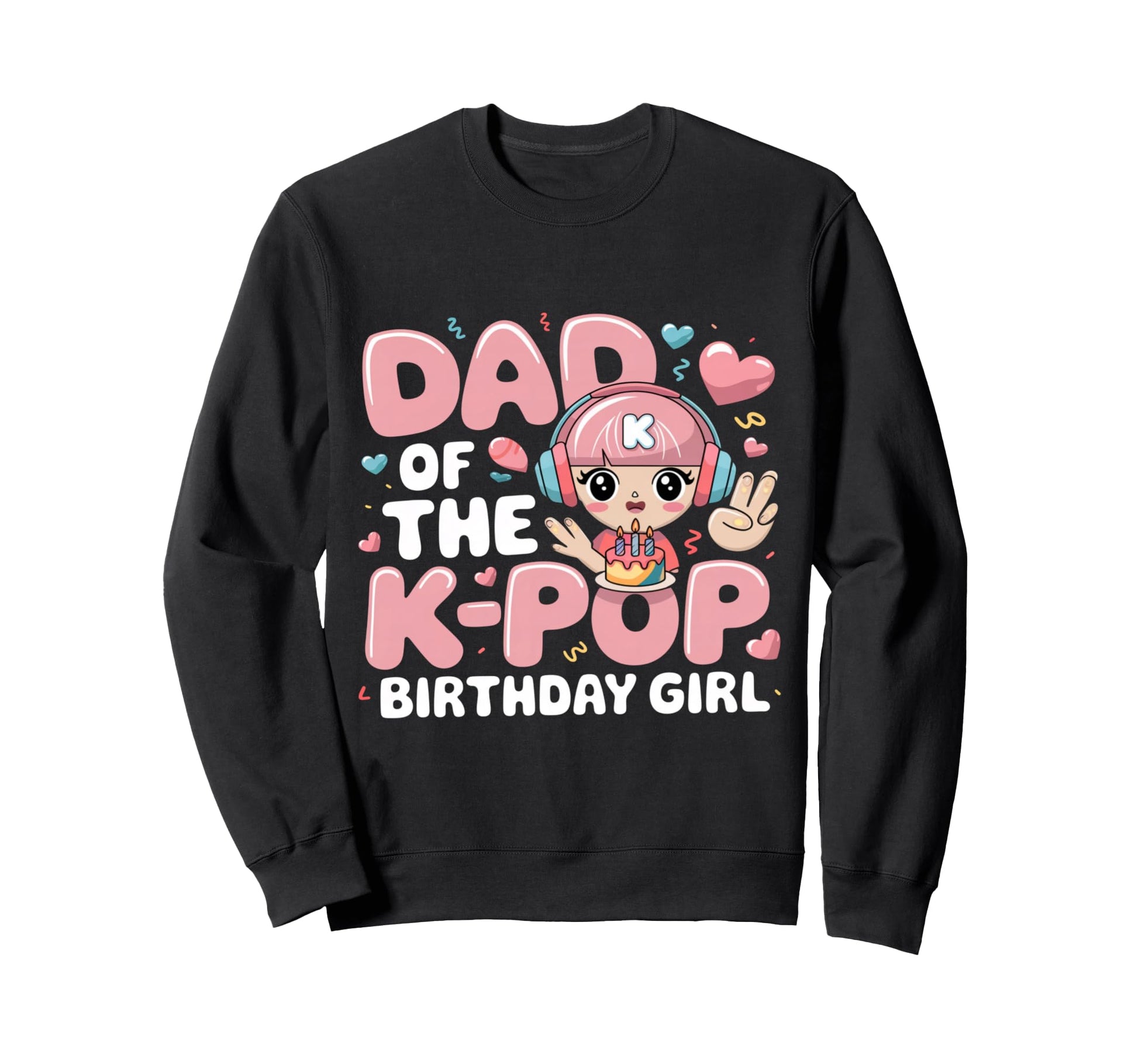 Dad K Pop Birthday K Pop Birthday Sweatshirt - Minimalist Print for Adults - T-Shirt, Sweatshirt, Hoodie