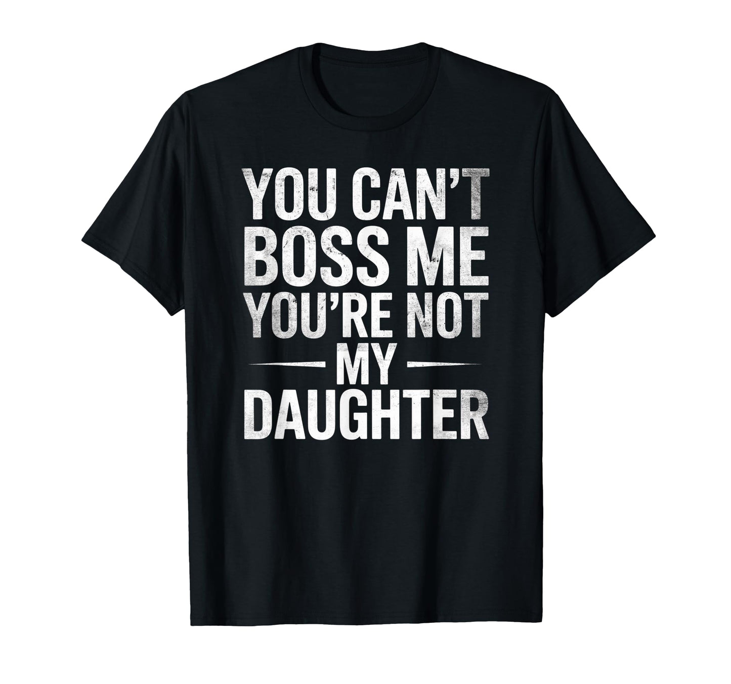 You Cant Boss Me Youre Not My T-Shirt - Casual Everyday Wear for Adults - T-Shirt, Sweatshirt, Hoodie