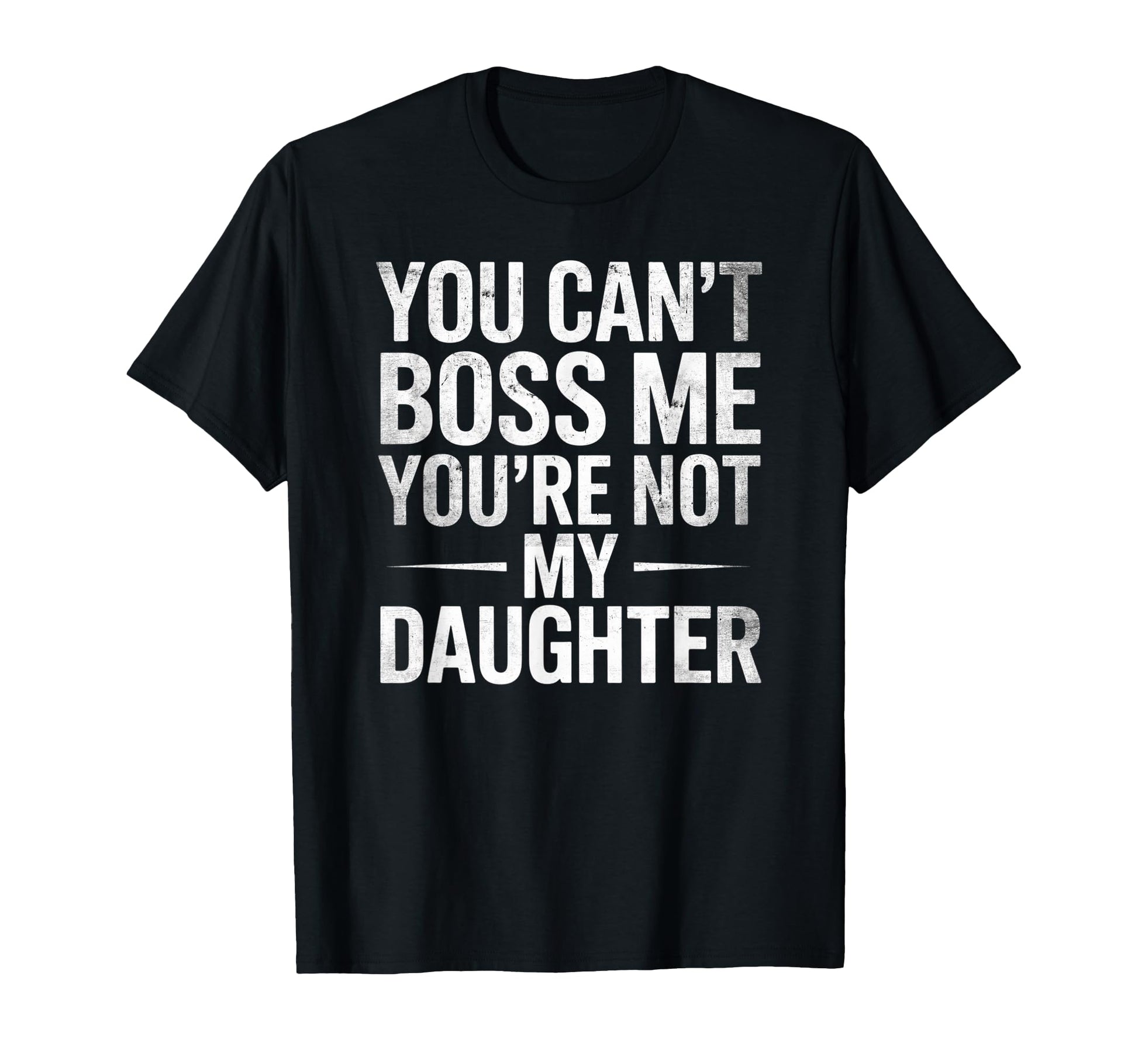 You Cant Boss Me Youre Not My T-Shirt - Casual Everyday Wear for Adults - T-Shirt, Sweatshirt, Hoodie